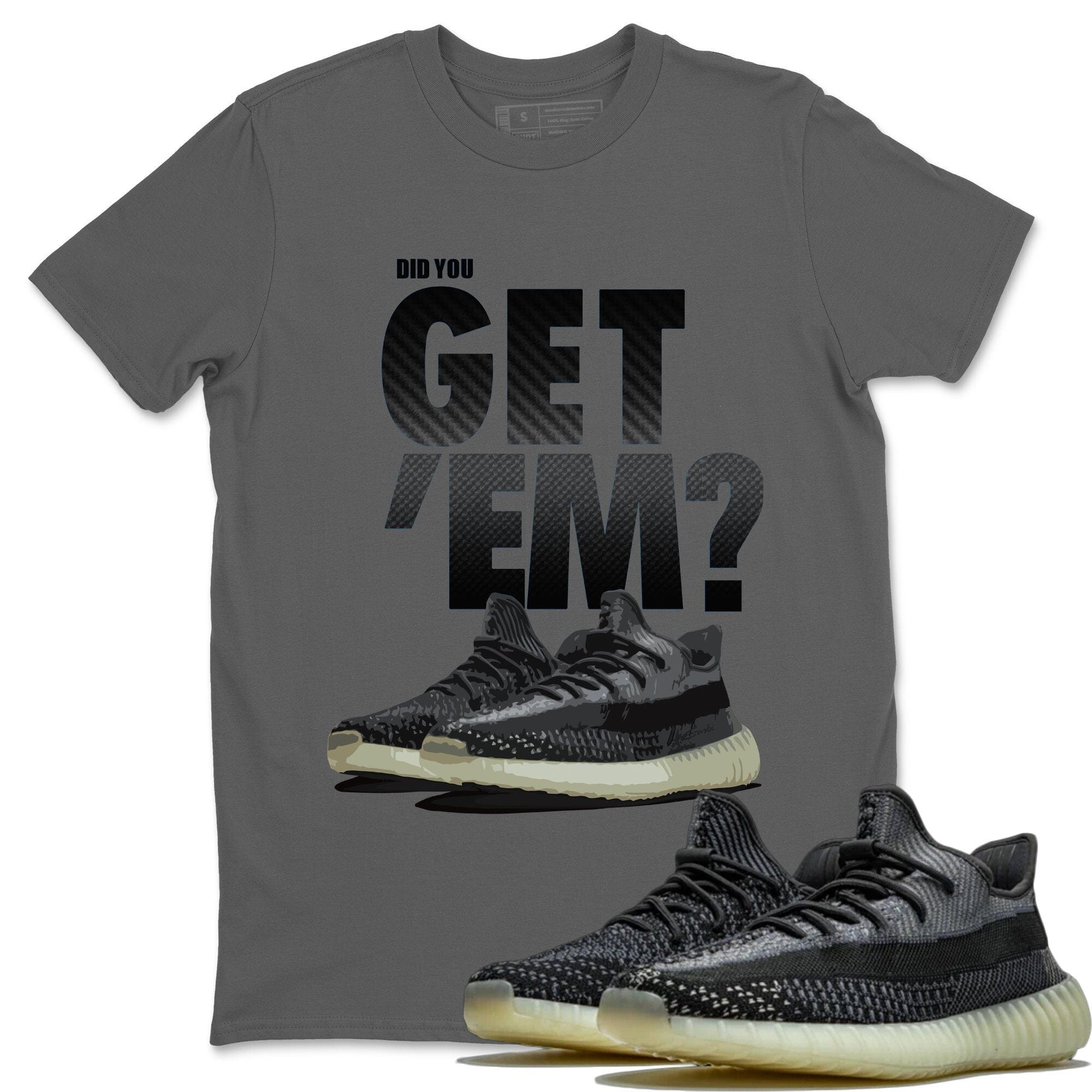 Did You Get 'Em Unisex Tops - Yeezy 350 Carbon Asriel