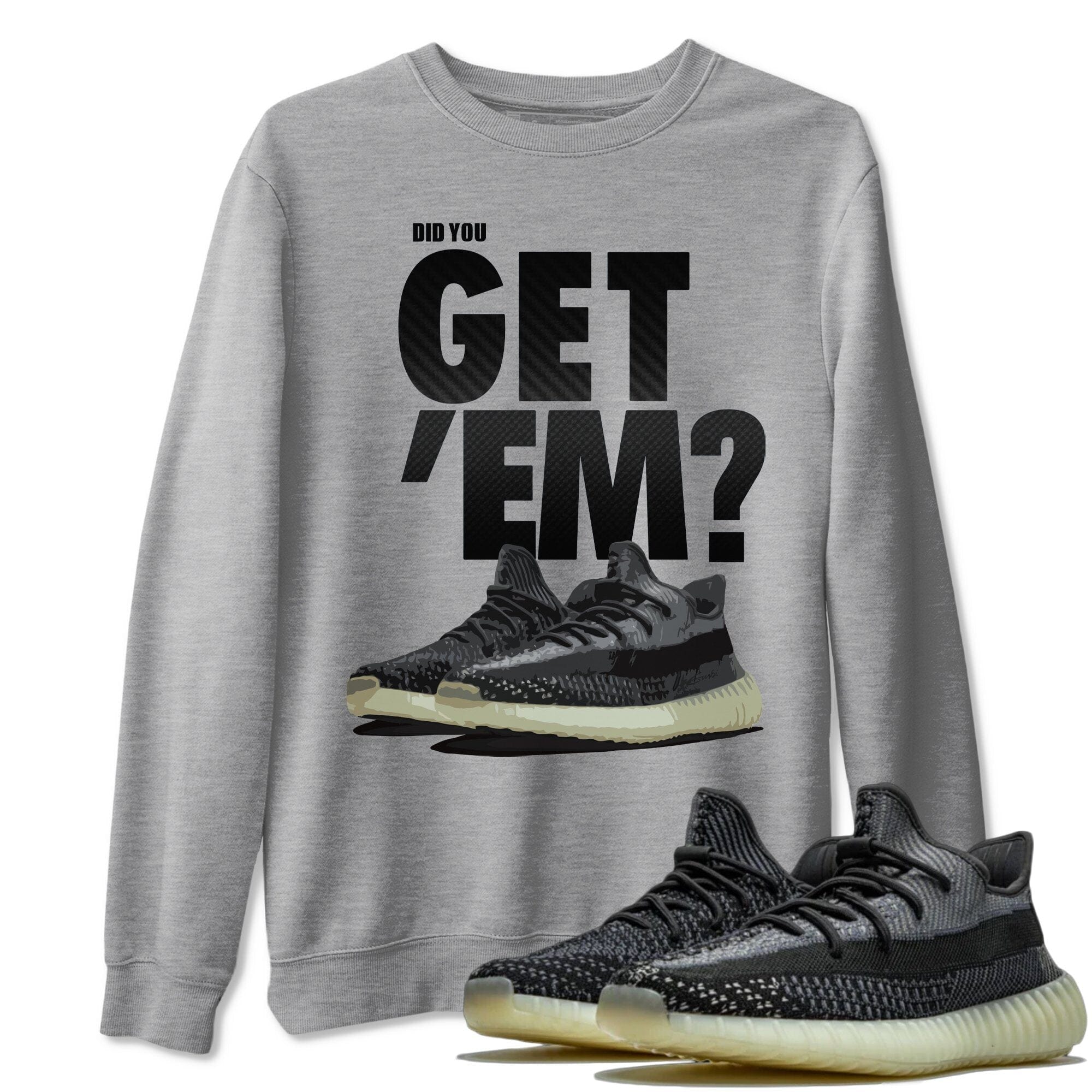 Did You Get 'Em Unisex Tops - Yeezy 350 Carbon Asriel