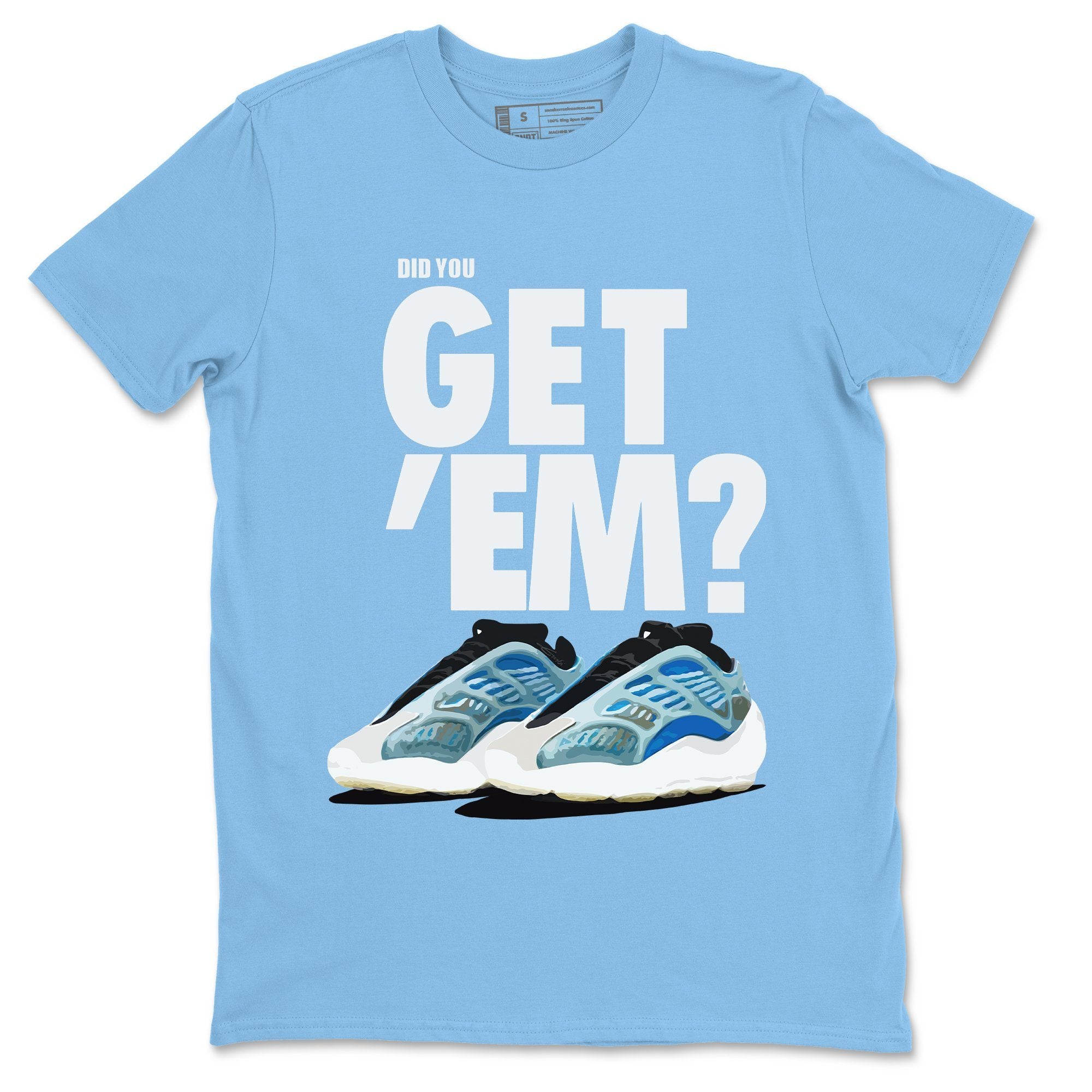 Did You Get 'Em Unisex Tops - Yeezy 700 Arzareth