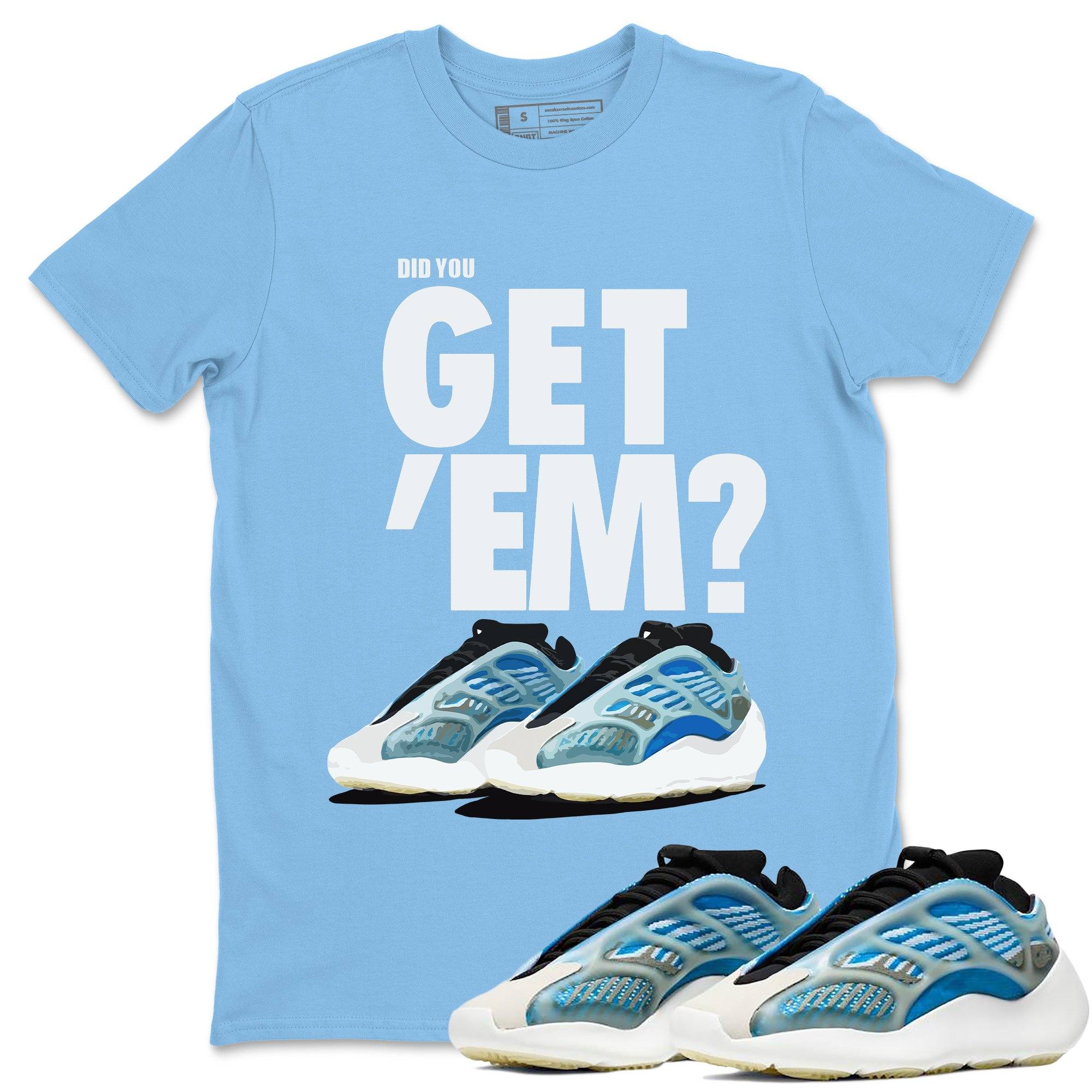 Did You Get 'Em Unisex Tops - Yeezy 700 Arzareth