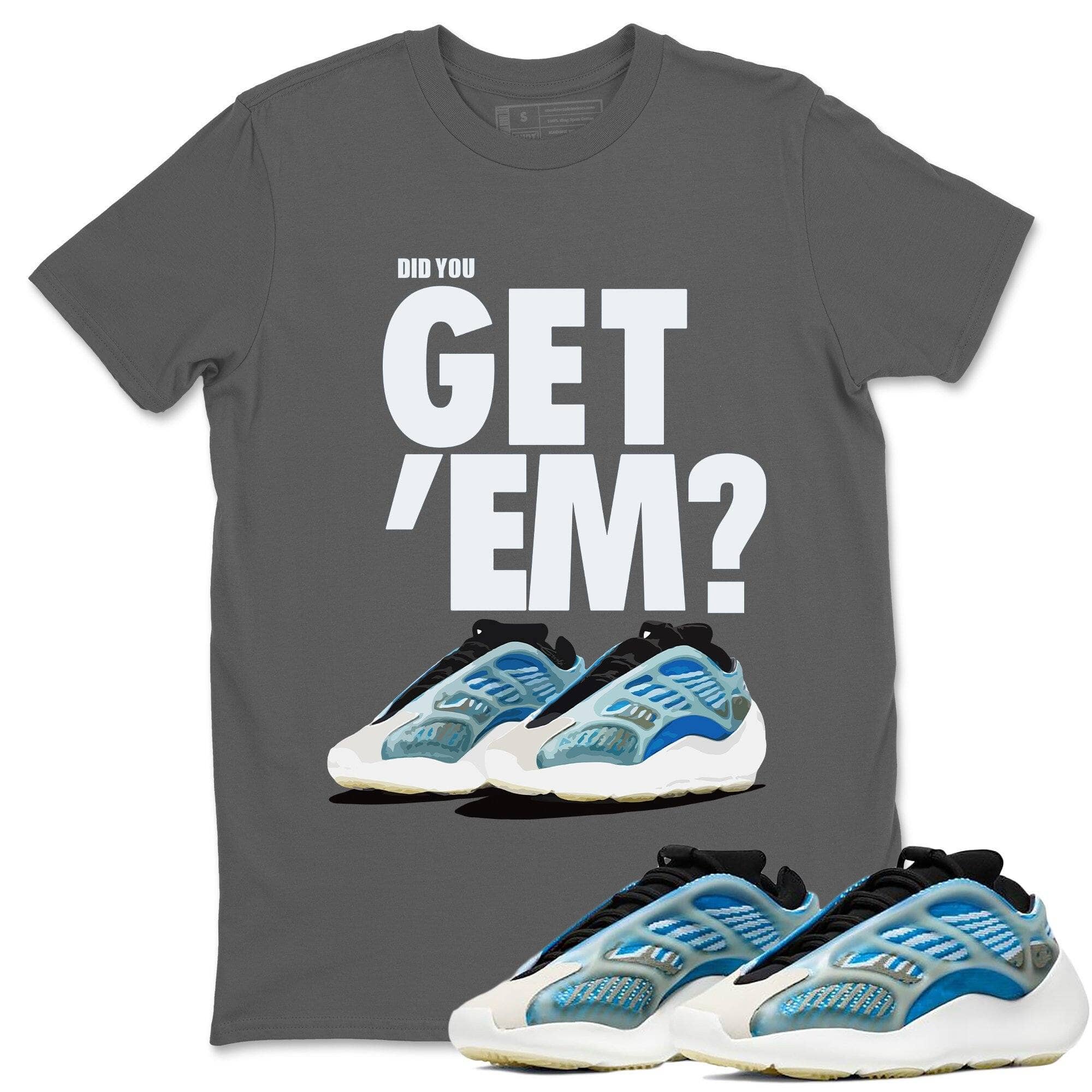 Did You Get 'Em Unisex Tops - Yeezy 700 Arzareth