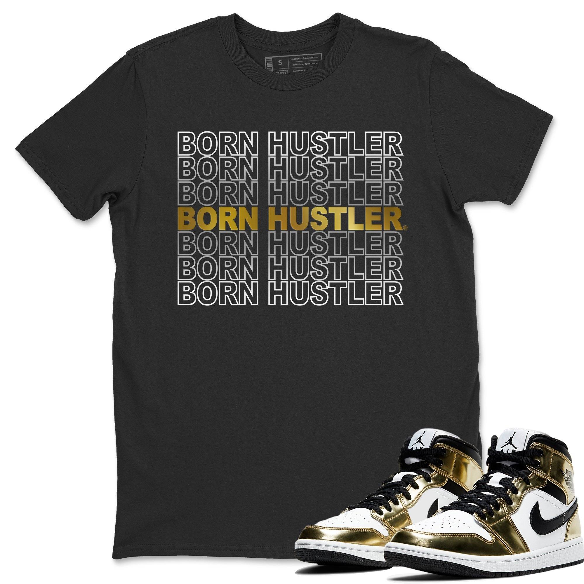 Born Hustler Unisex Tops - Air Jordan 1 Metallic Gold