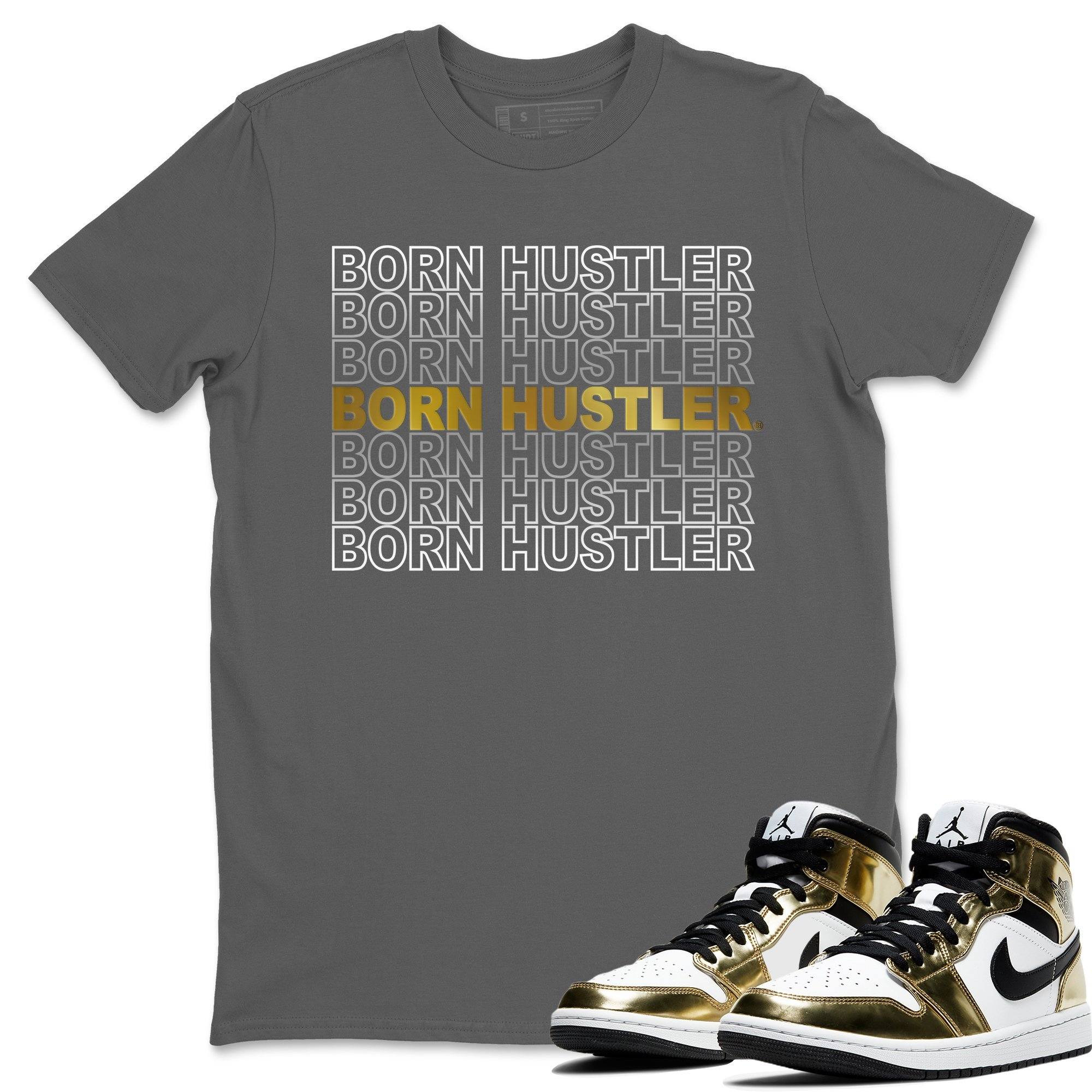 Born Hustler Unisex Tops - Air Jordan 1 Metallic Gold