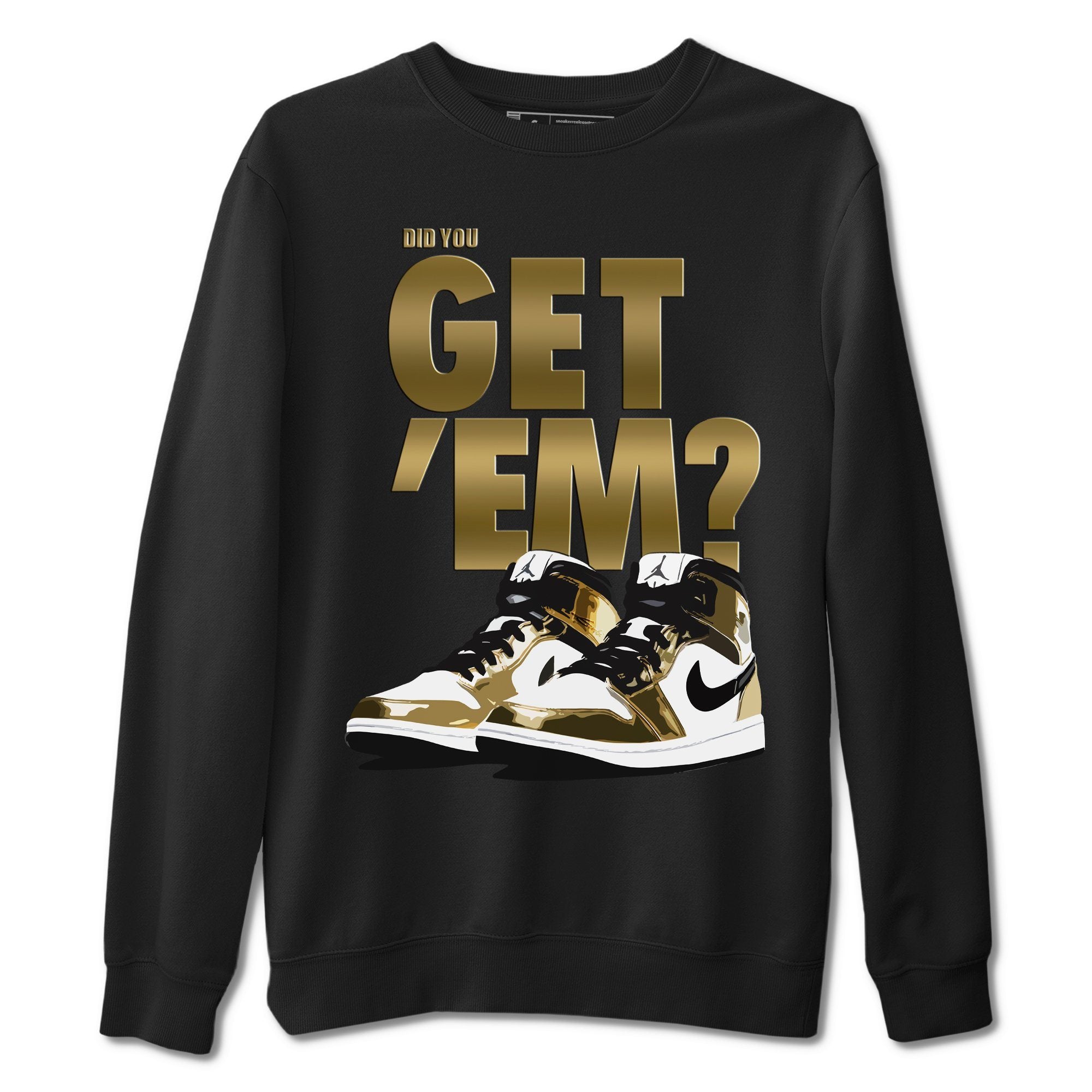 Did You Get 'Em Unisex Tops - Air Jordan 1 Metallic Gold