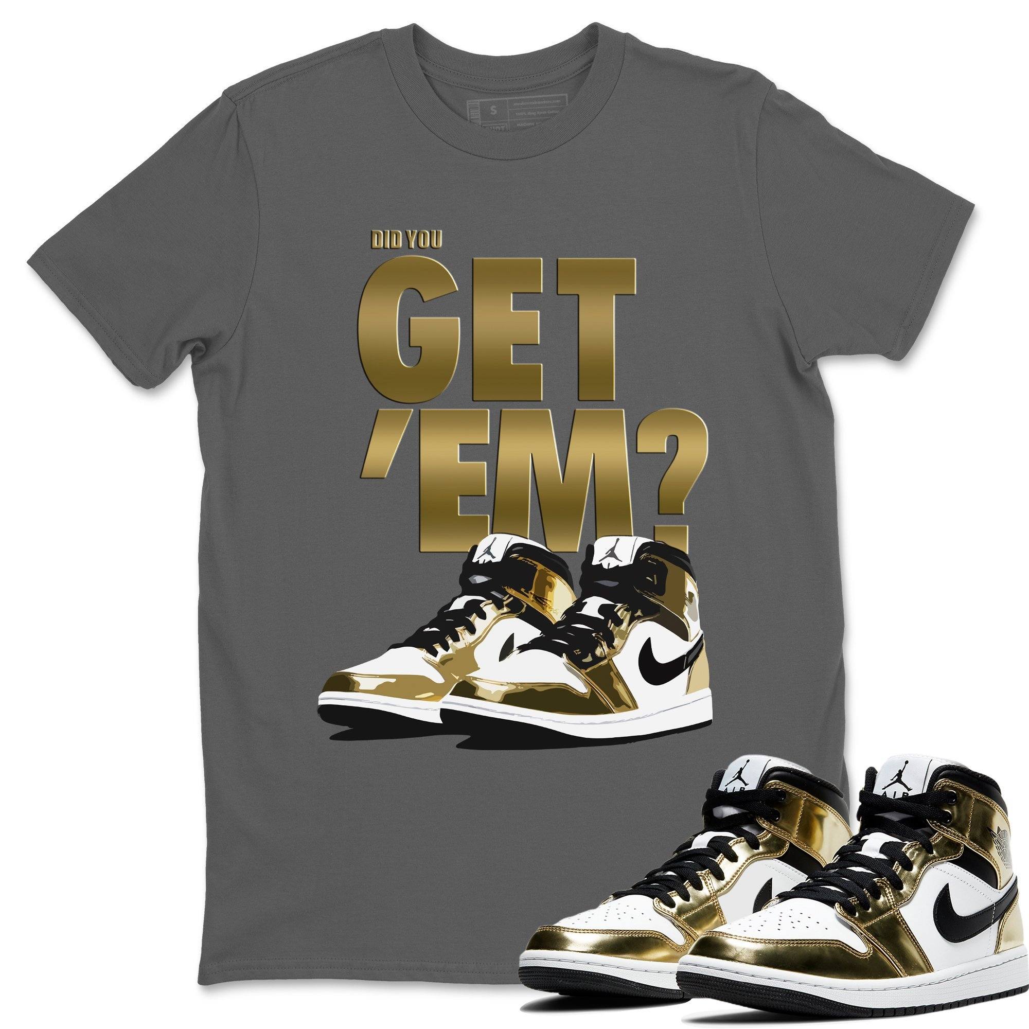 Did You Get 'Em Unisex Tops - Air Jordan 1 Metallic Gold
