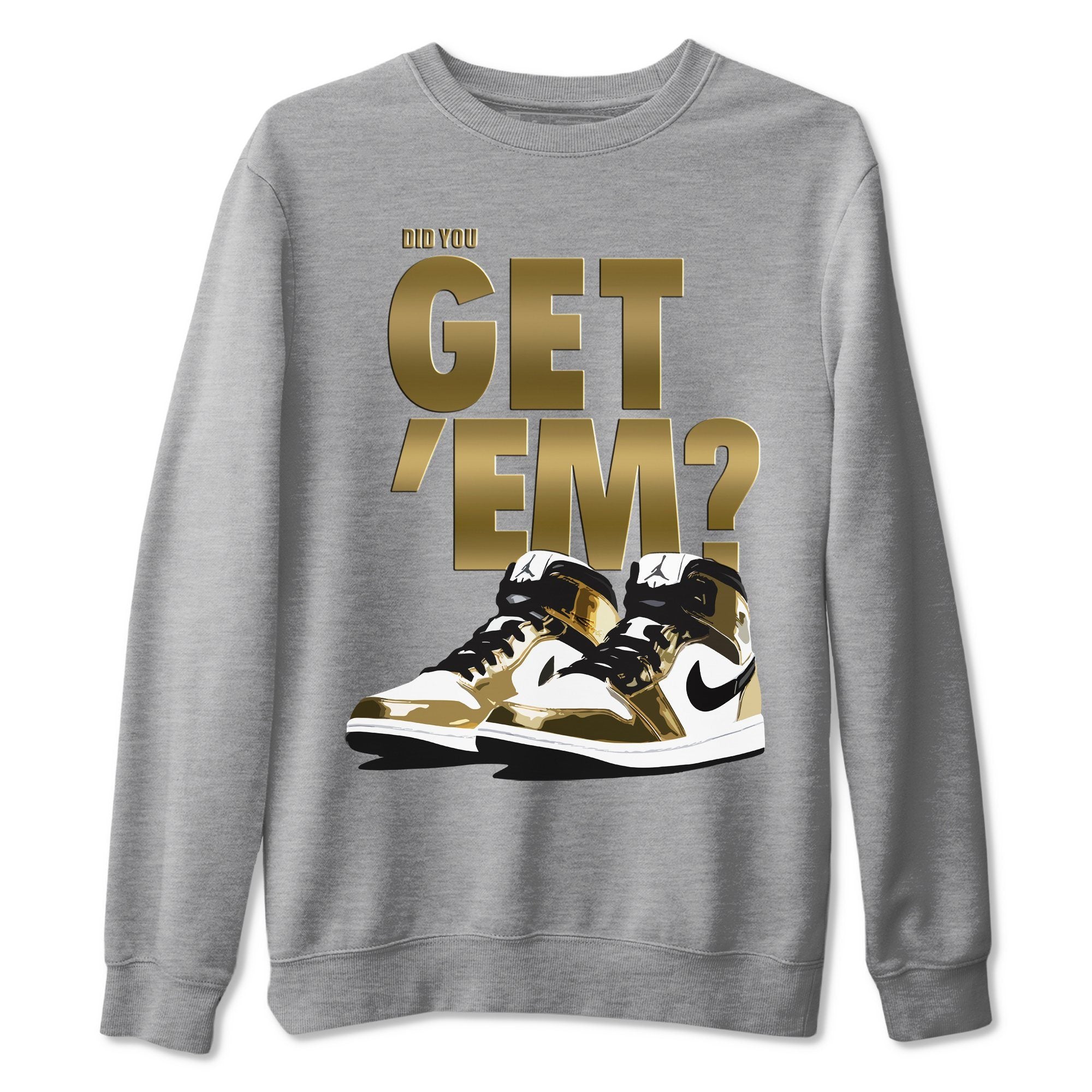 Did You Get 'Em Unisex Tops - Air Jordan 1 Metallic Gold