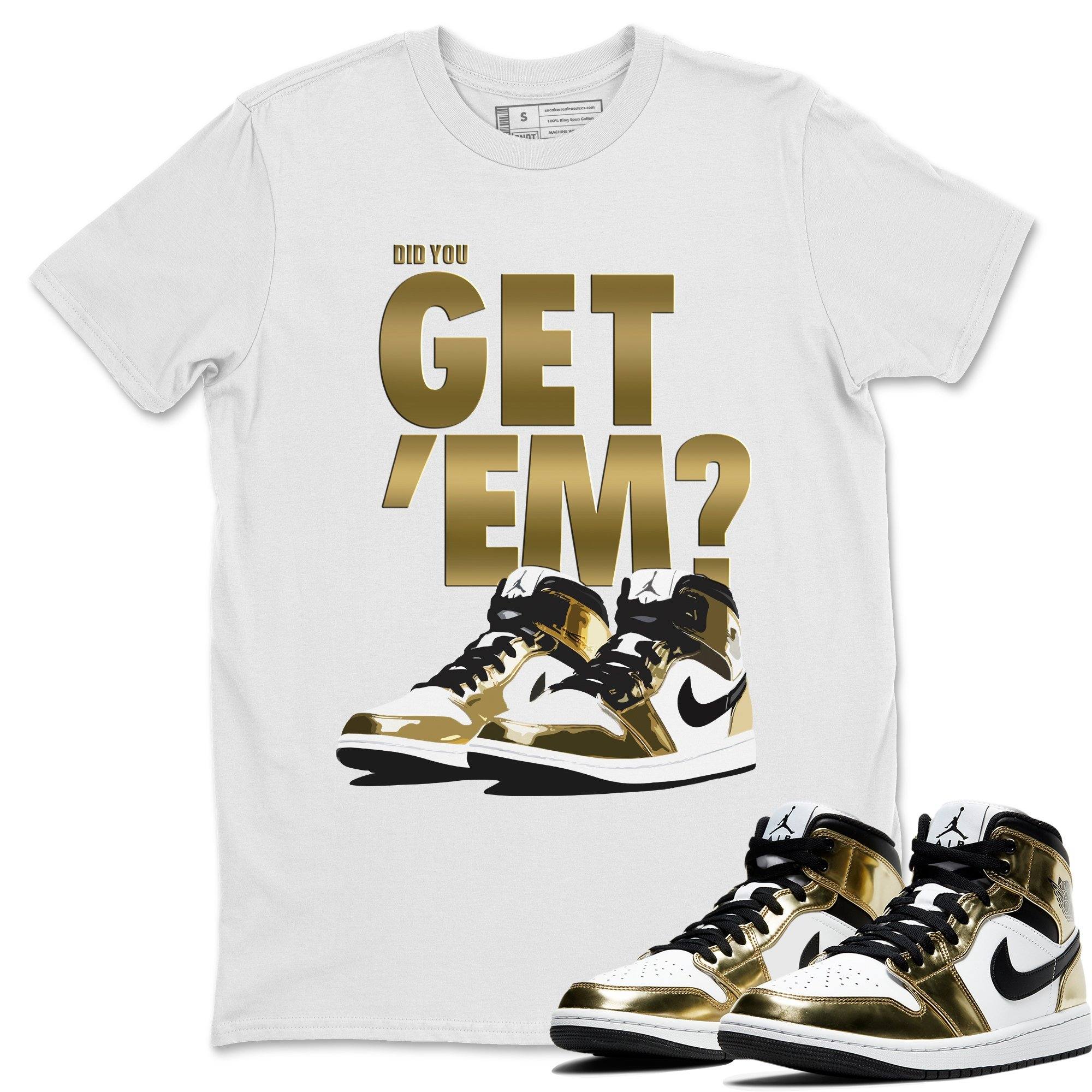 Did You Get 'Em Unisex Tops - Air Jordan 1 Metallic Gold