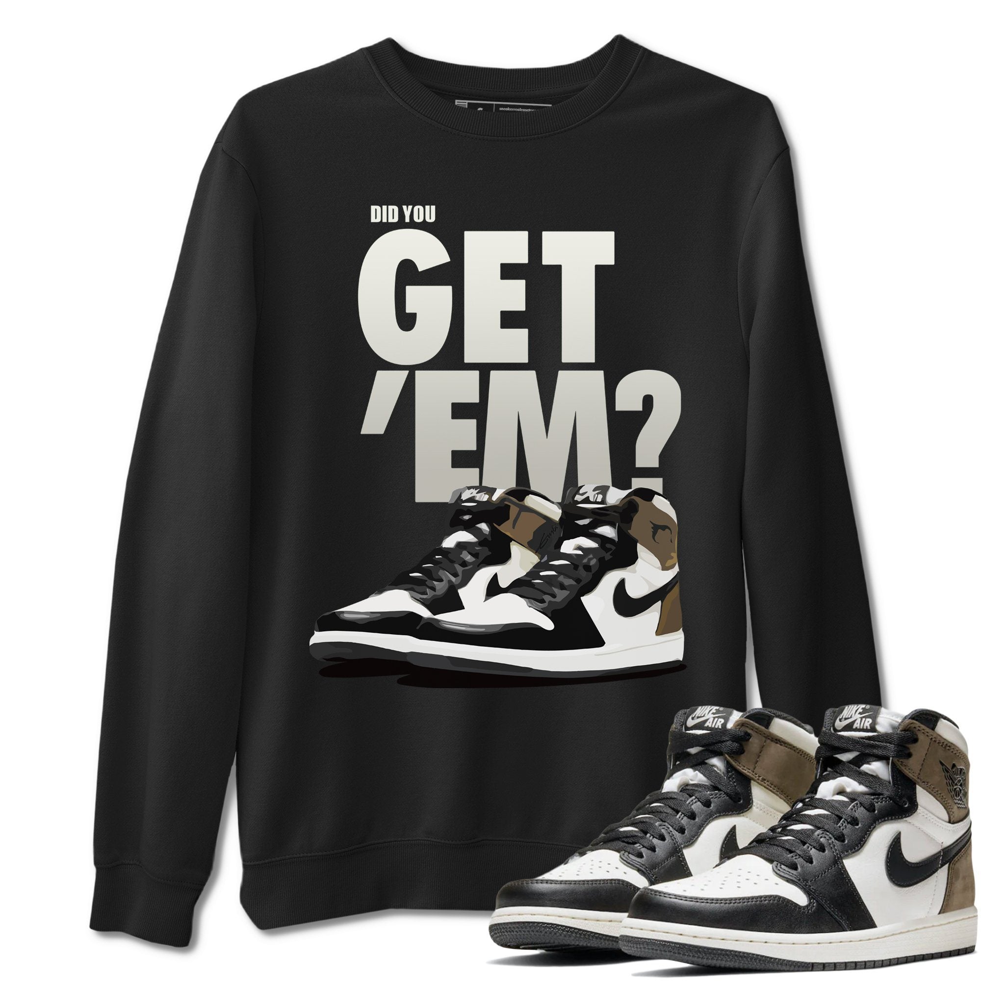 Did You Get 'Em Unisex Tops - Air Jordan 1 Dark Mocha