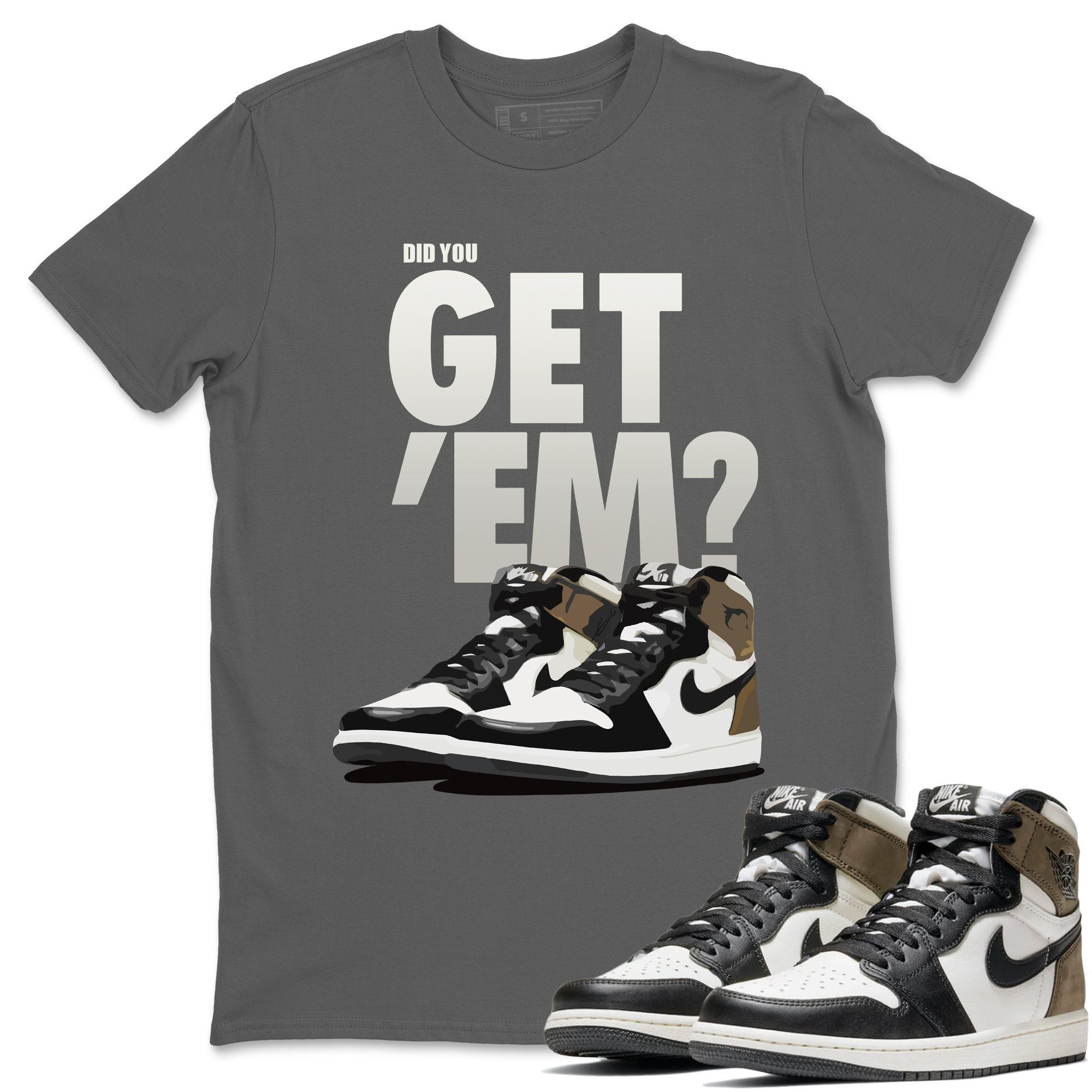 Did You Get 'Em Unisex Tops - Air Jordan 1 Dark Mocha