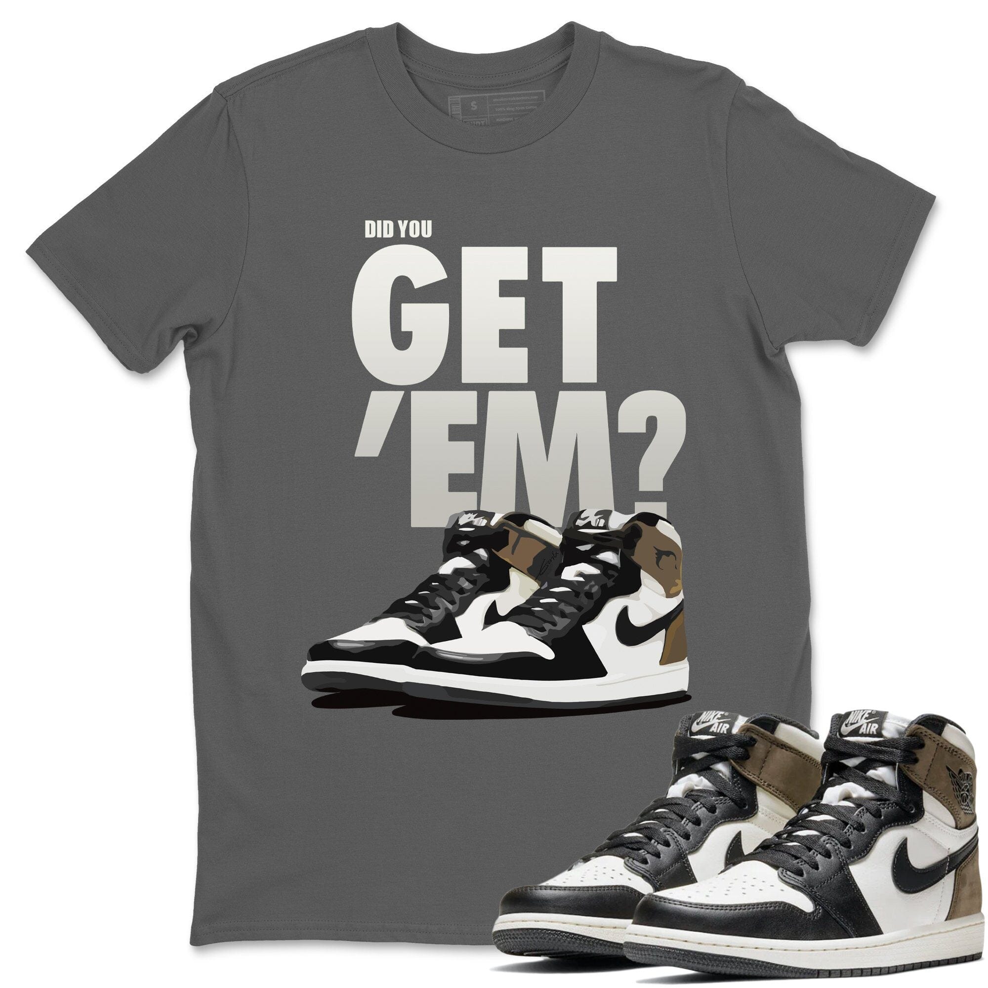 Did You Get 'Em Unisex Tops - Air Jordan 1 Dark Mocha