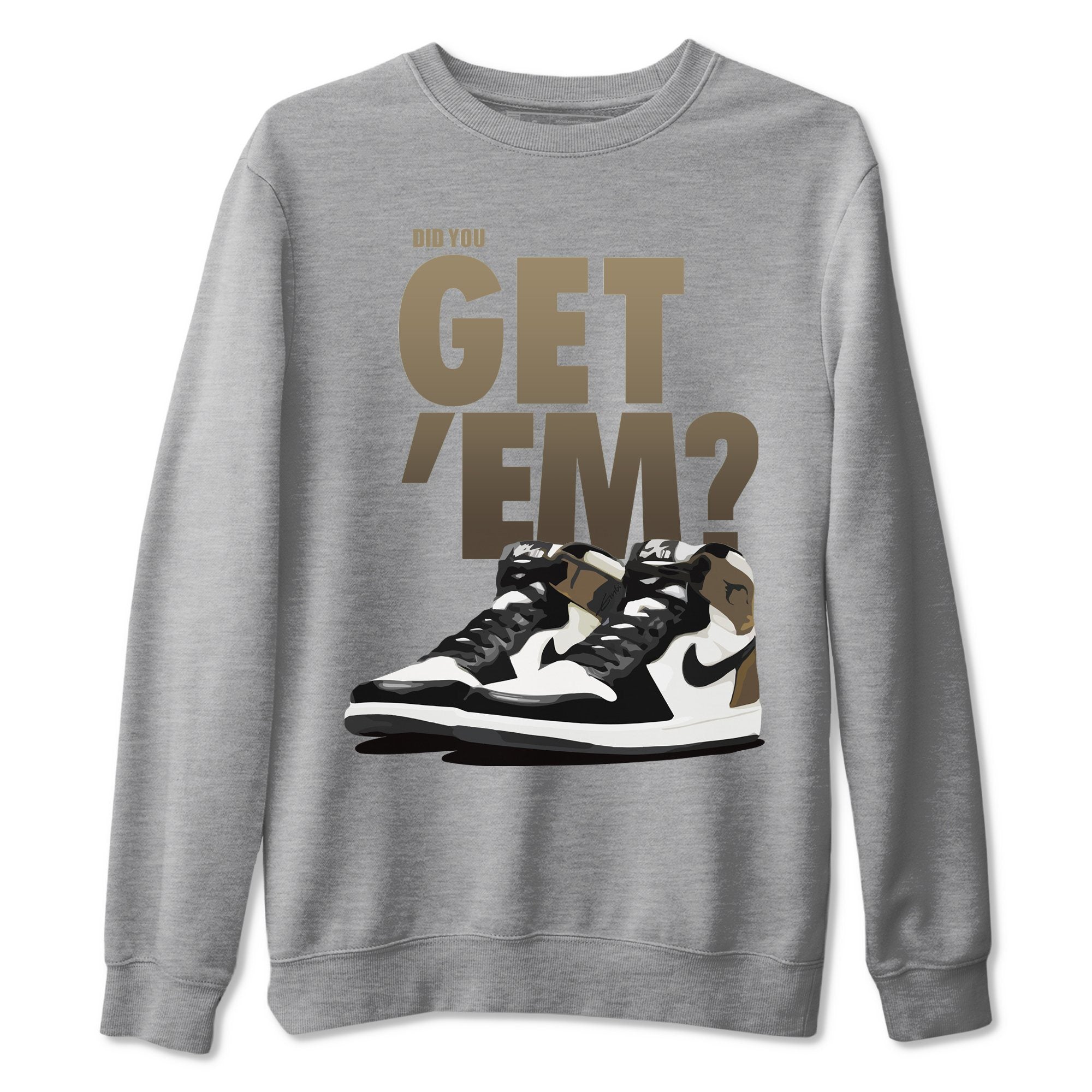 Did You Get 'Em Unisex Tops - Air Jordan 1 Dark Mocha