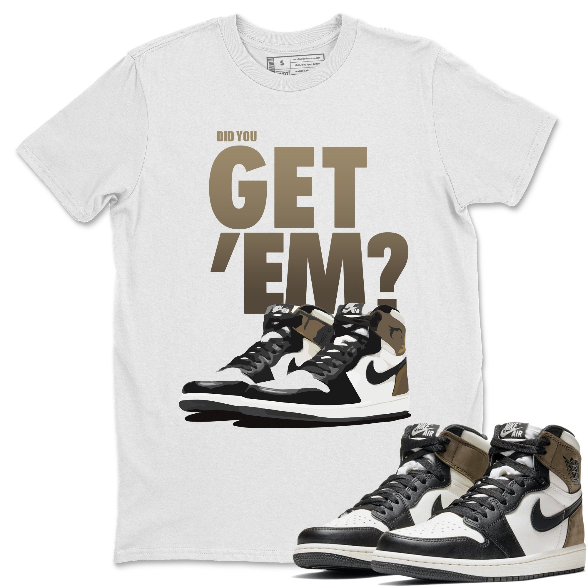 Did You Get 'Em Unisex Tops - Air Jordan 1 Dark Mocha