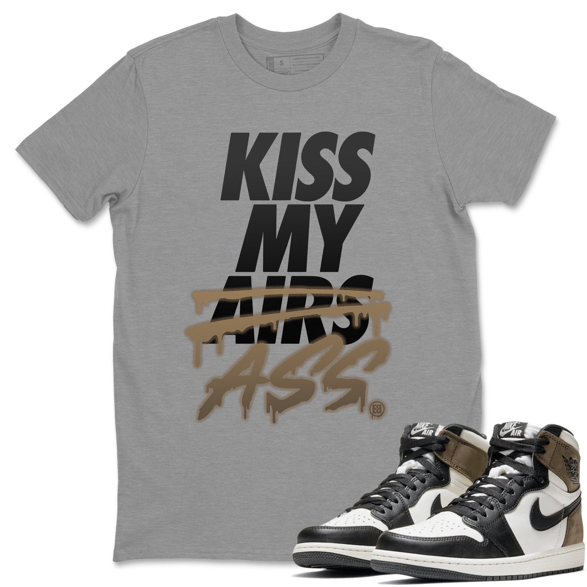 Kiss My Ass Unisex Tops - Air Jordan 1 Dark Mocha
