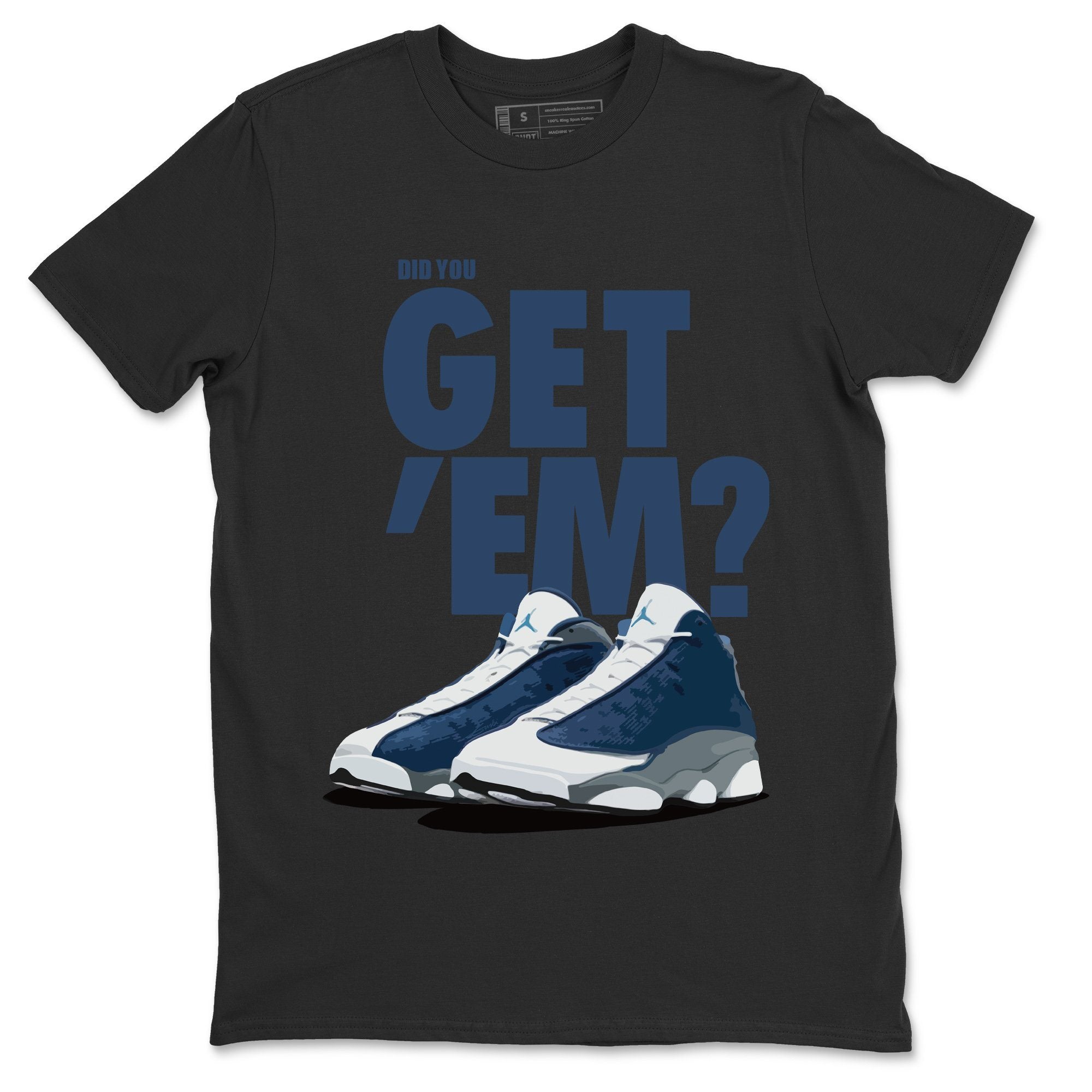 Did You Get 'Em Unisex Tops - Air Jordan 13 Flint