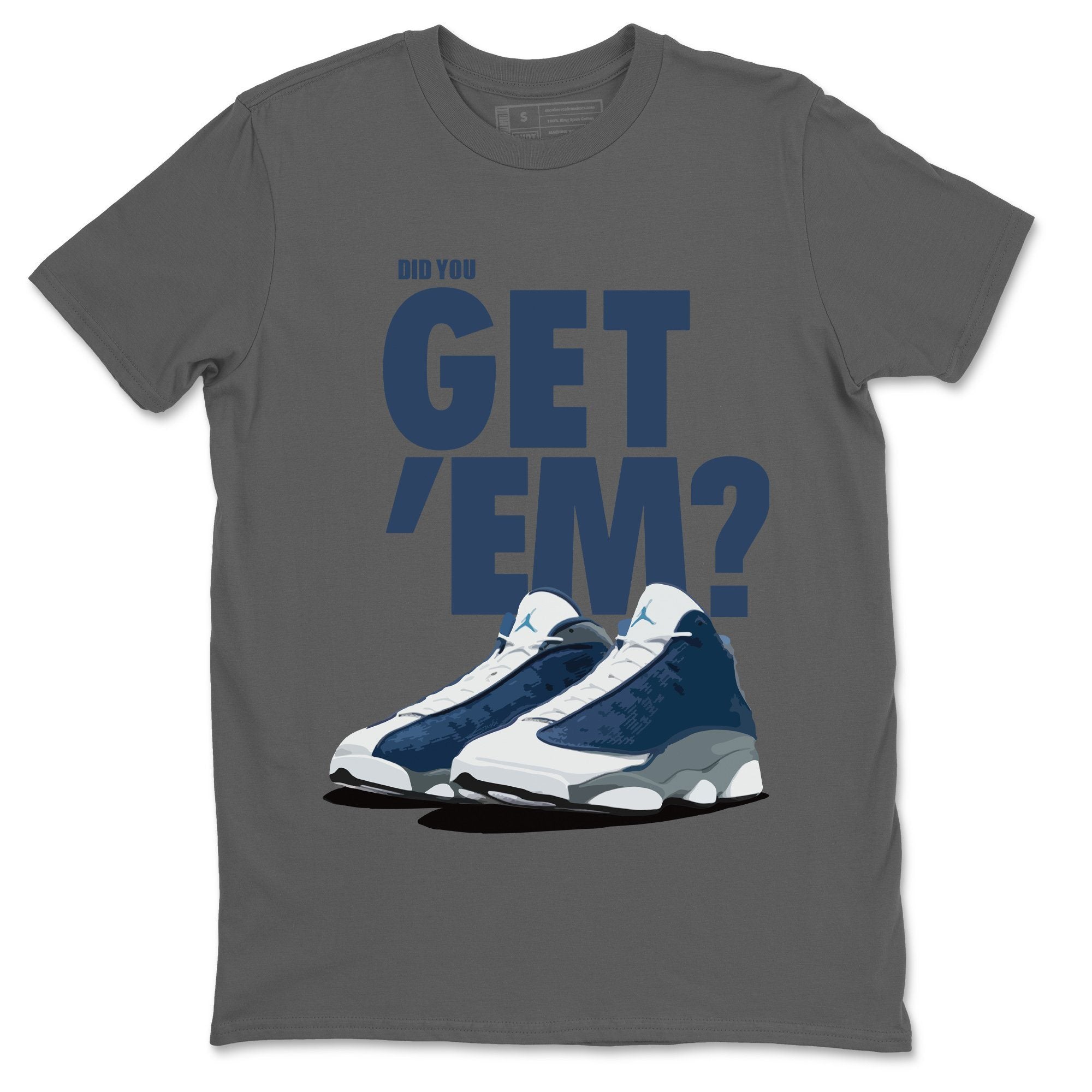 Did You Get 'Em Unisex Tops - Air Jordan 13 Flint