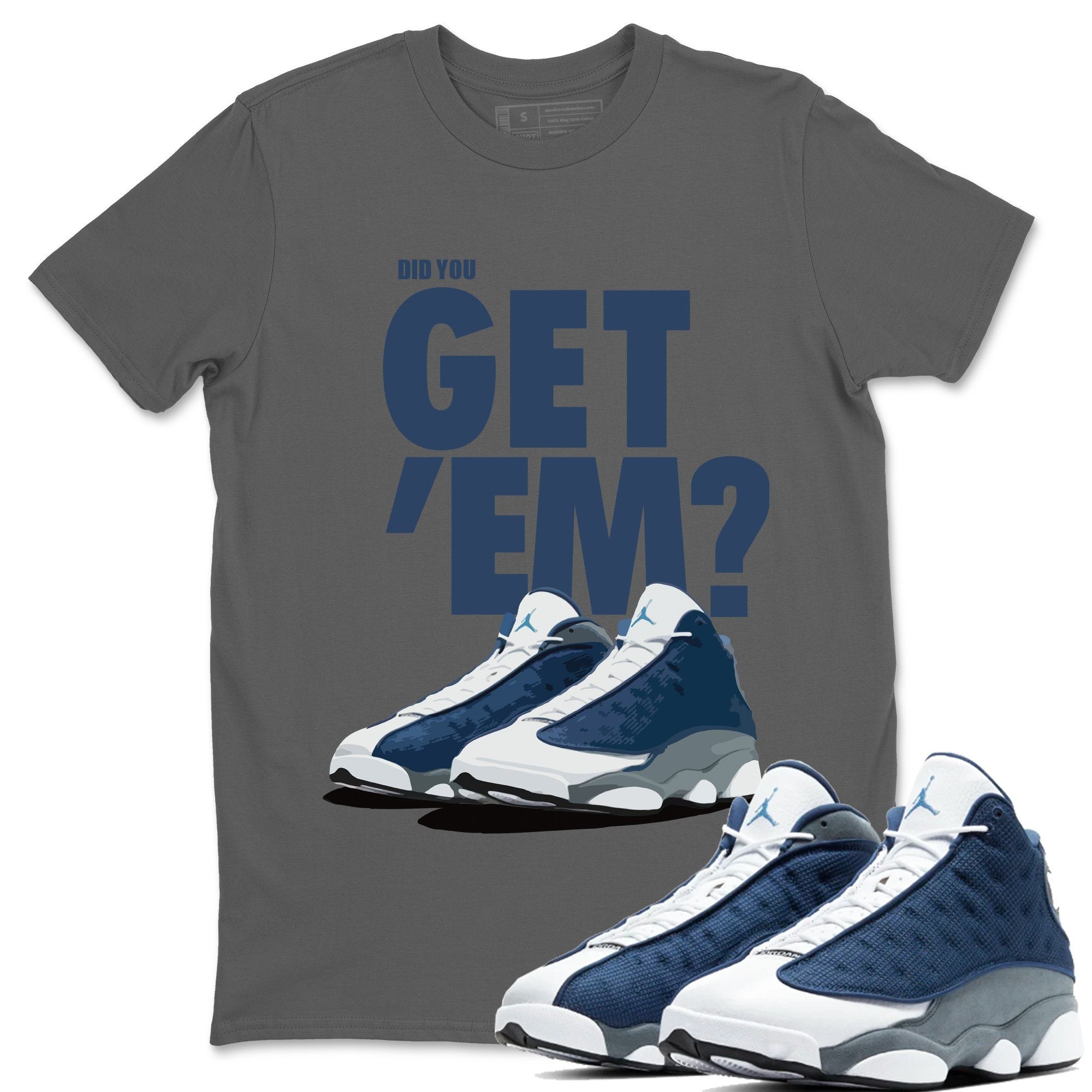 Did You Get 'Em Unisex Tops - Air Jordan 13 Flint