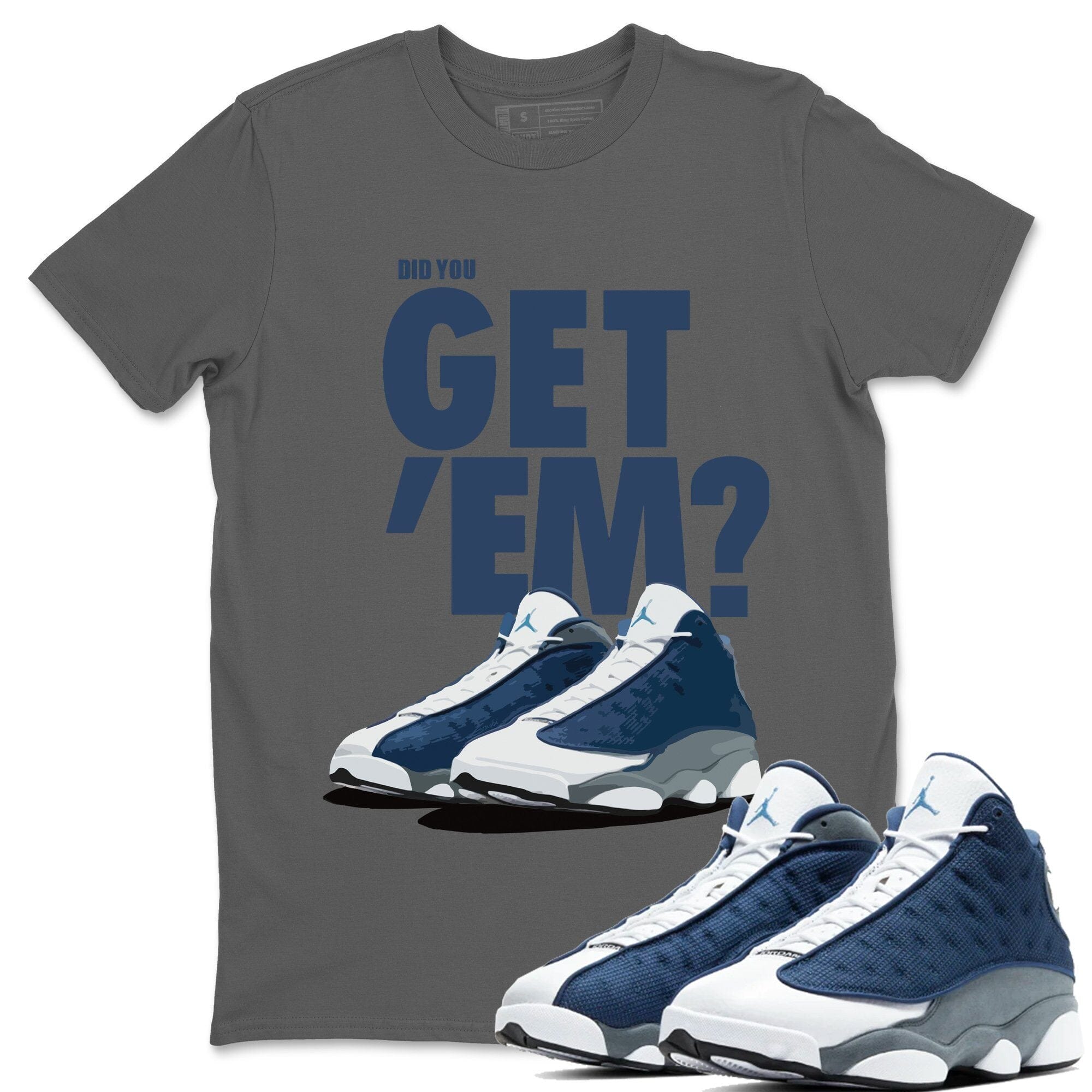 Did You Get 'Em Unisex Tops - Air Jordan 13 Flint