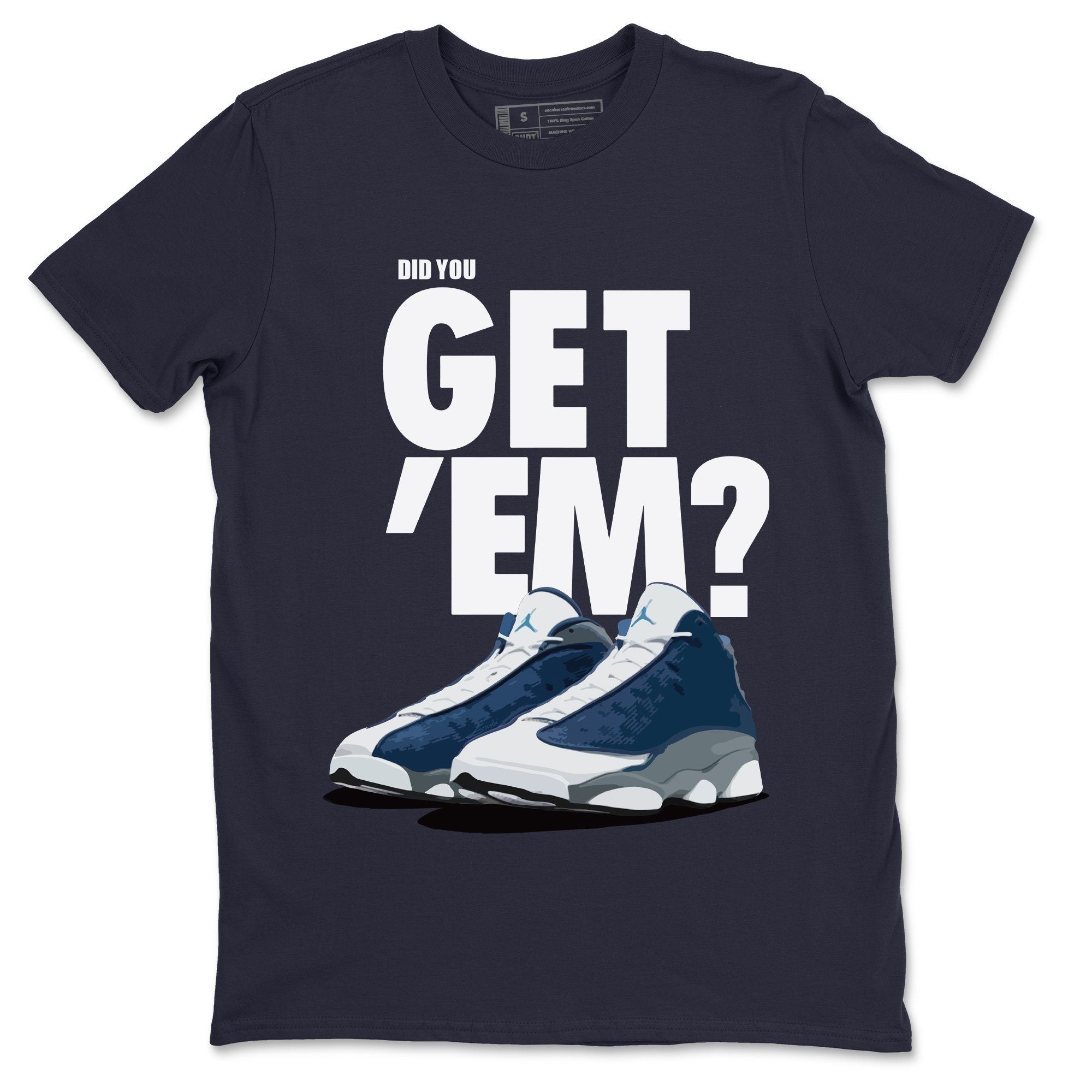 Did You Get 'Em Unisex Tops - Air Jordan 13 Flint