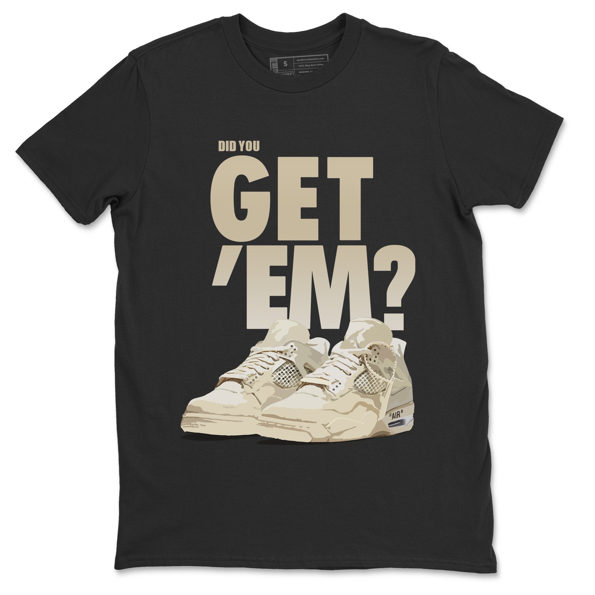 Did You Get 'Em Unisex Tops - Air Jordan 4 OFF-WHITE Sail