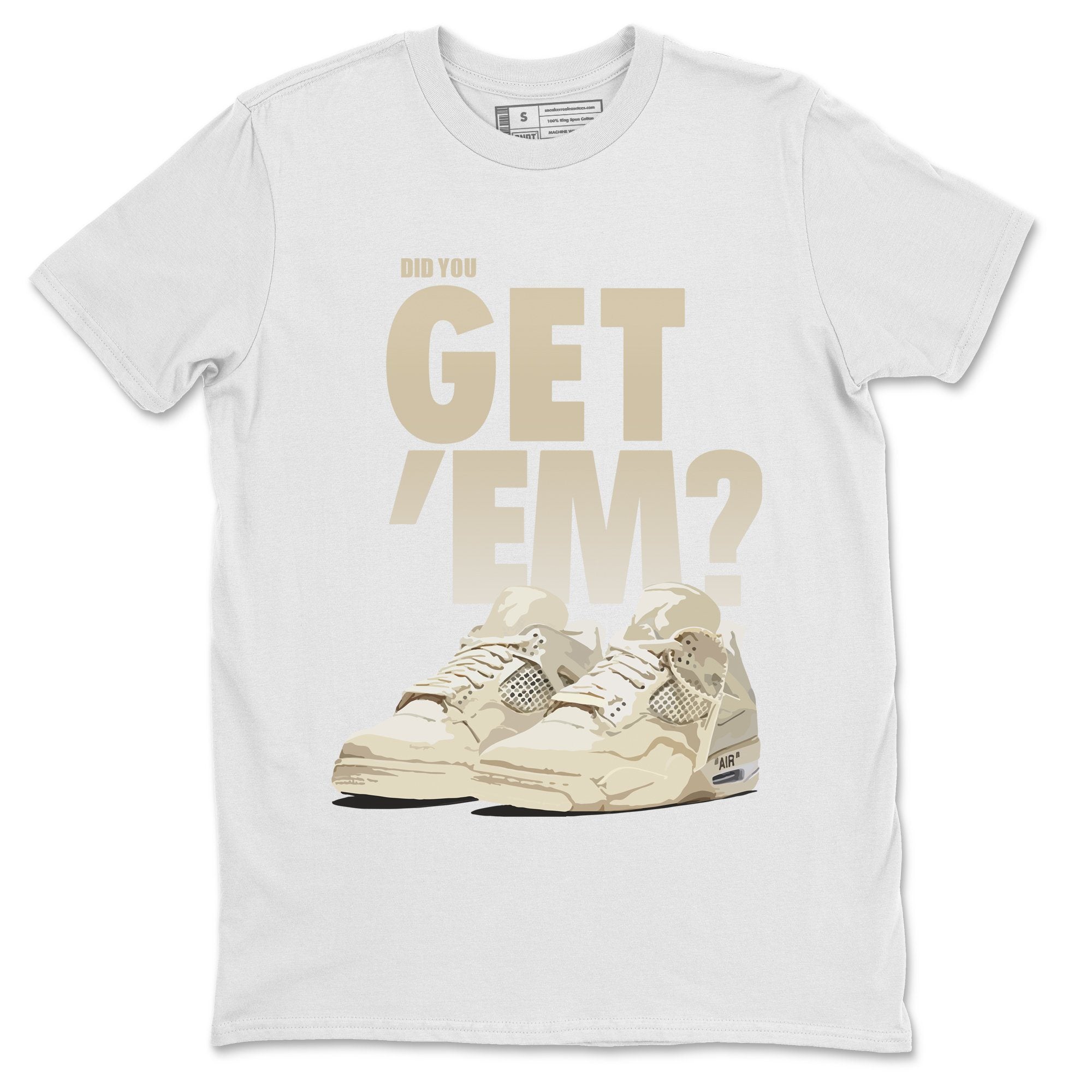 Did You Get 'Em Unisex Tops - Air Jordan 4 OFF-WHITE Sail