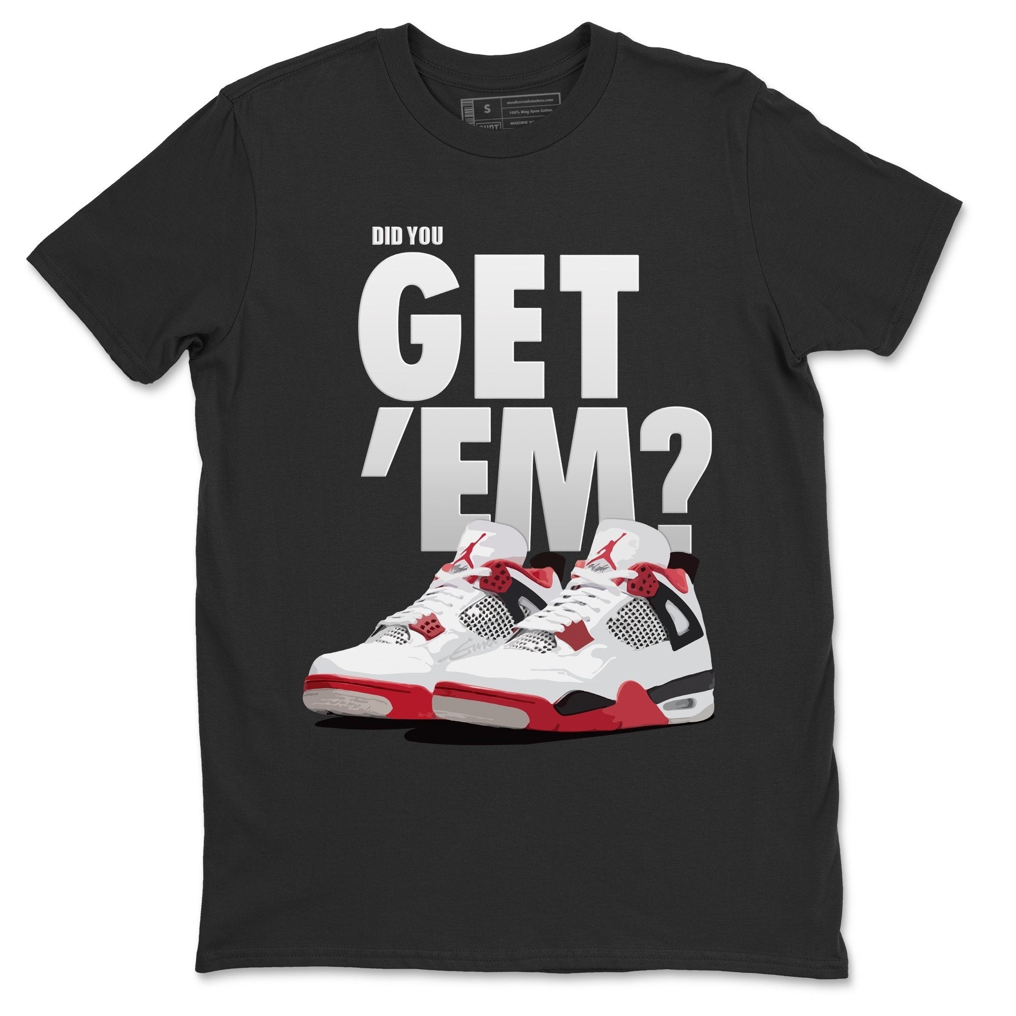Did You Get 'Em Unisex Tops - Air Jordan 4 Fire Red