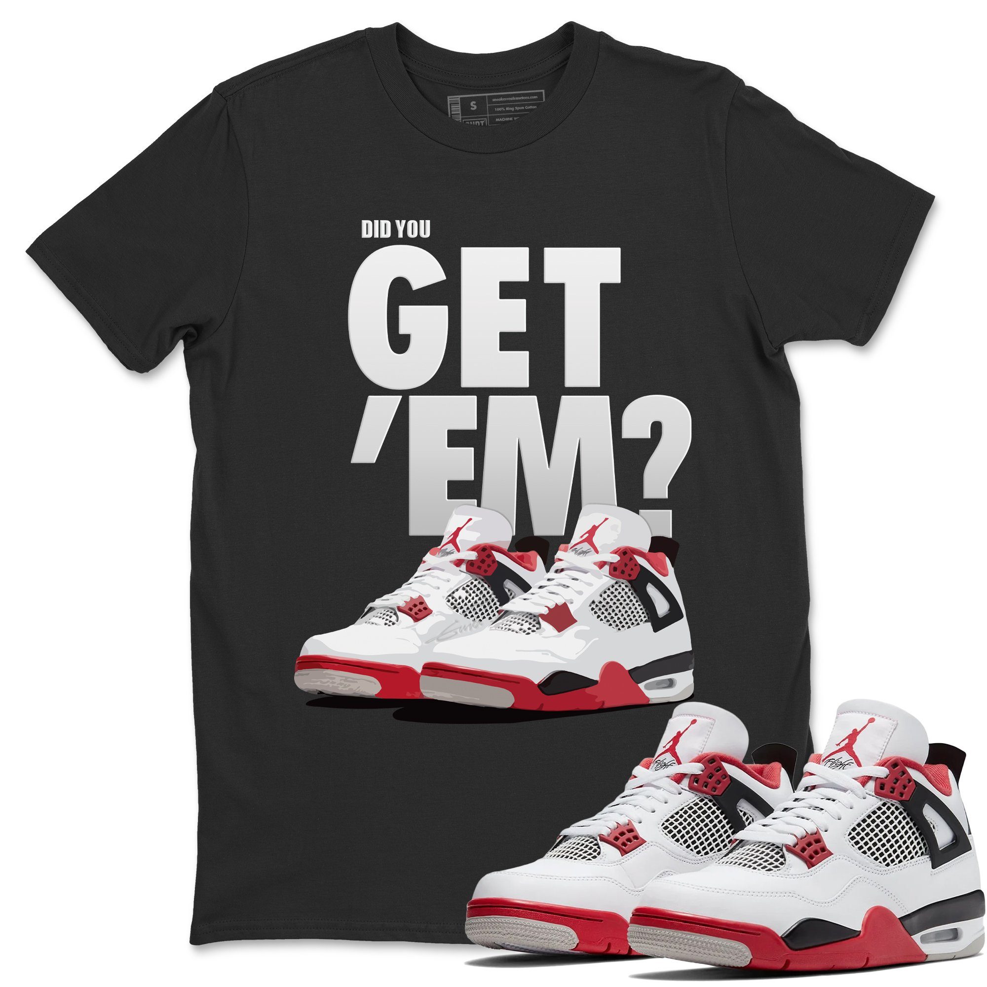 Did You Get 'Em Unisex Tops - Air Jordan 4 Fire Red
