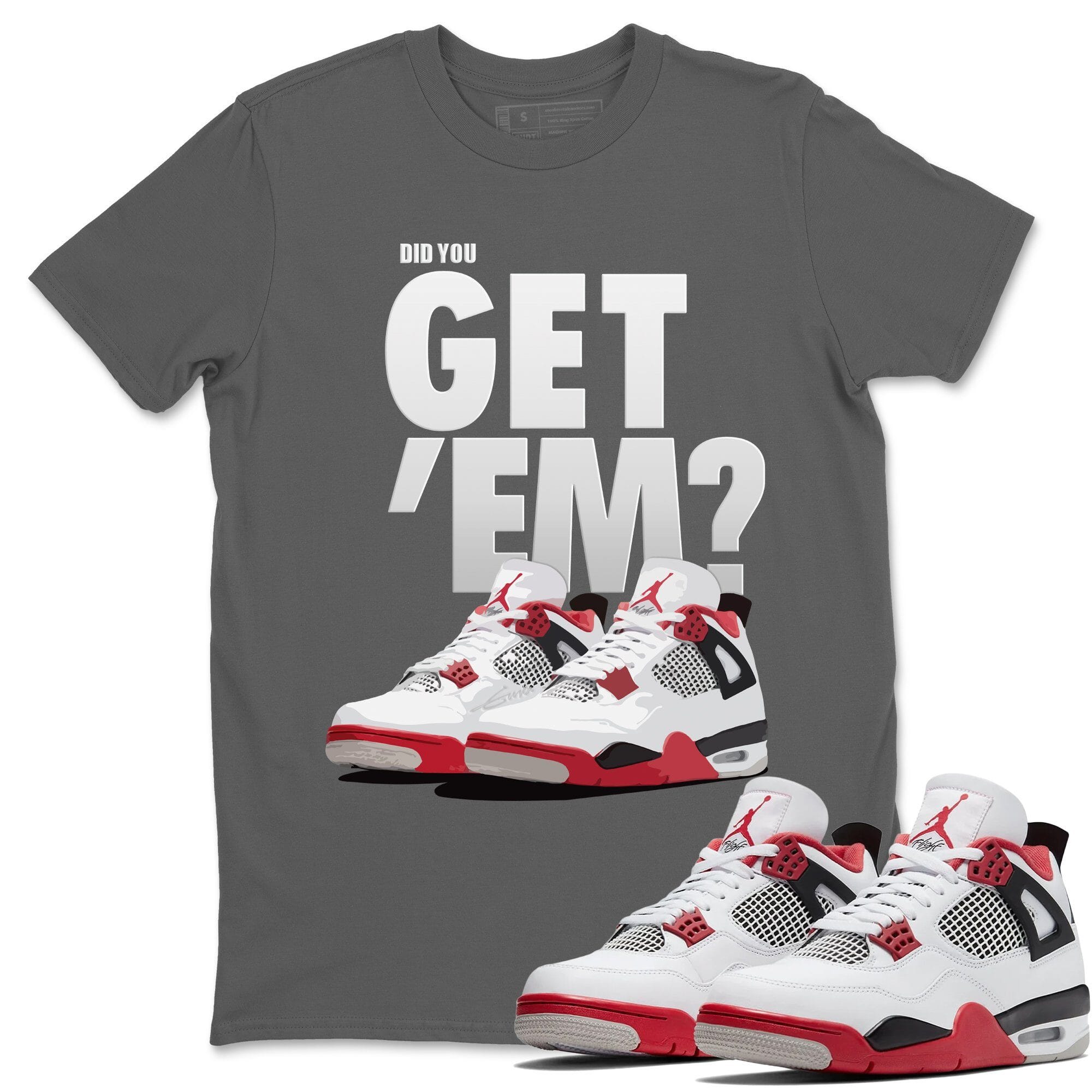 Did You Get 'Em Unisex Tops - Air Jordan 4 Fire Red