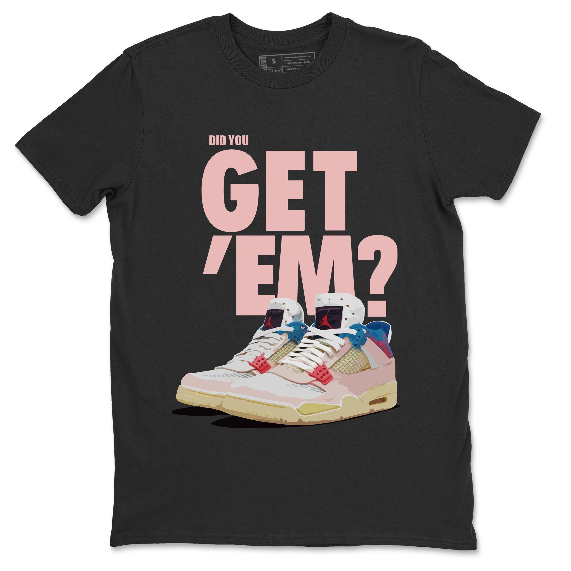 Did You Get 'Em Unisex Tops - Air Jordan 4 Union Guava Ice