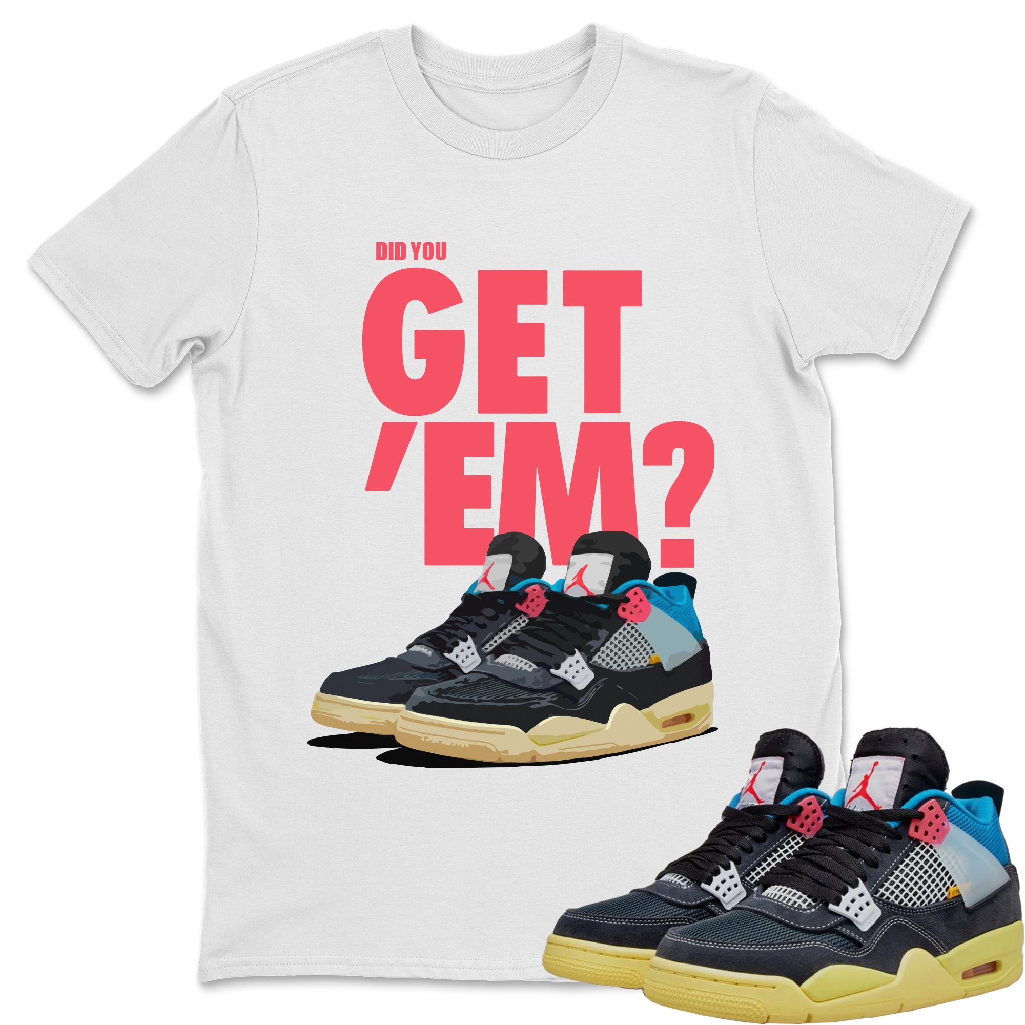 Did You Get 'Em Unisex Tops - Air Jordan 4 Union Off Noir