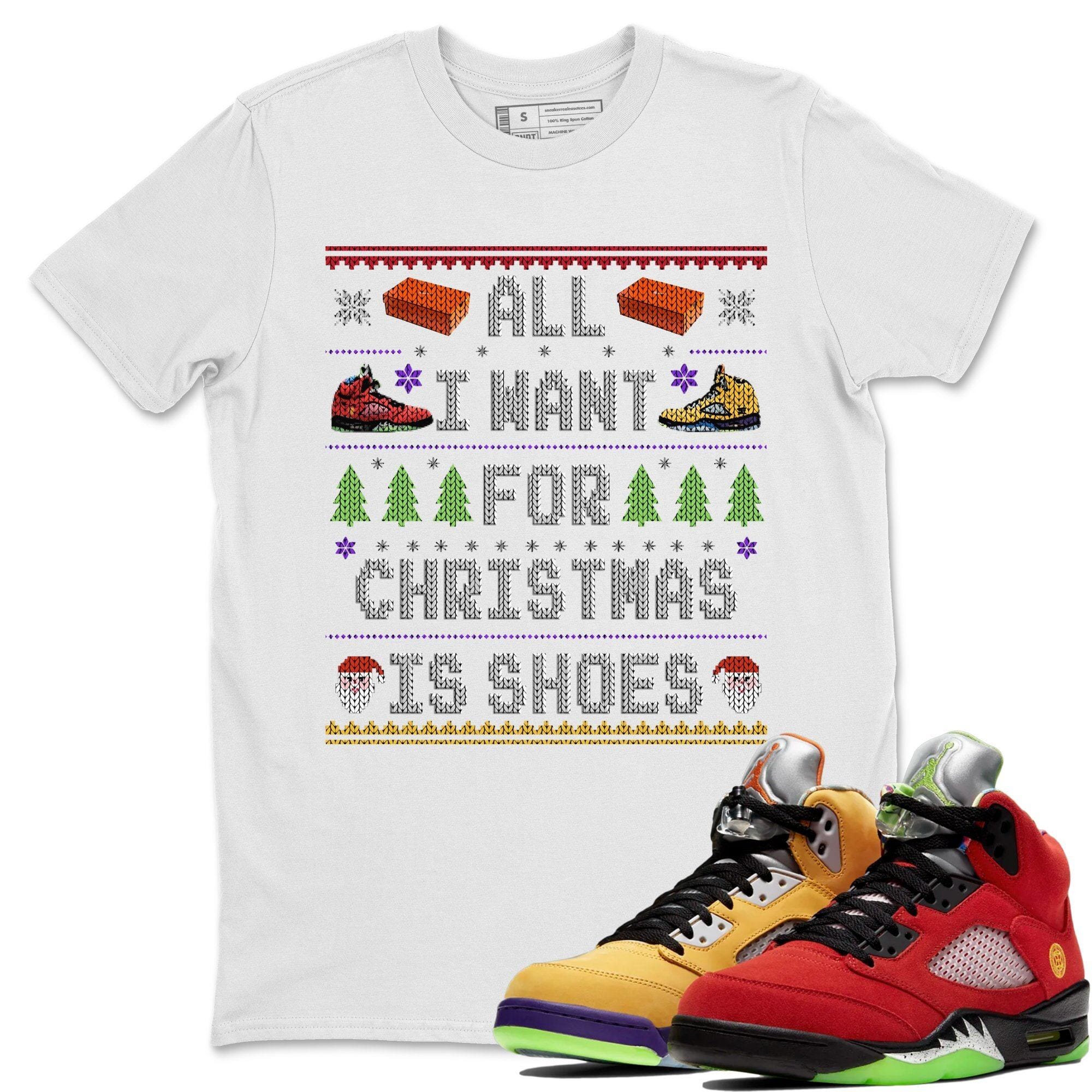 All i want for christmas is shoes Unisex Tops - Air Jordan 5 What The