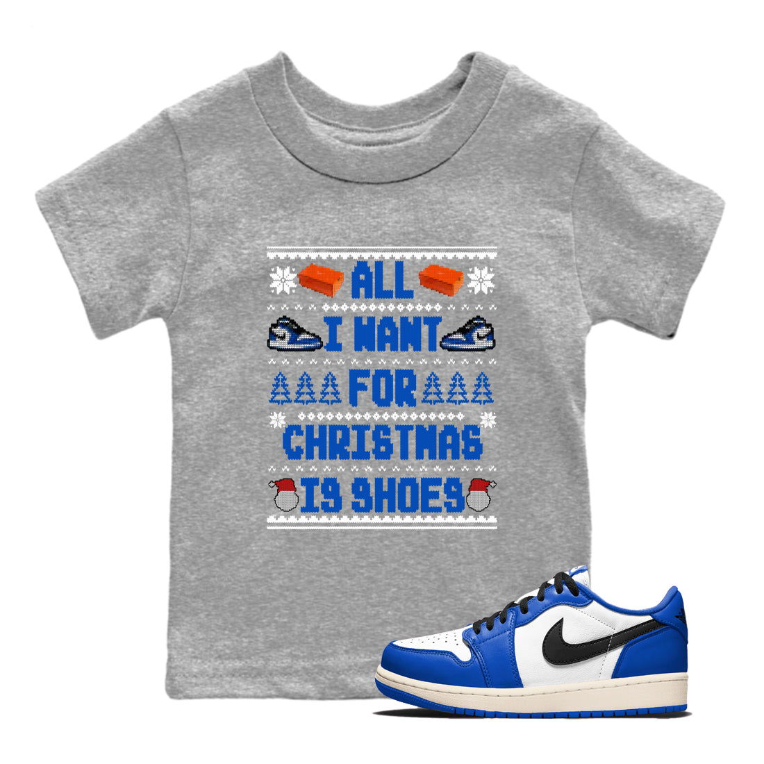 All I Want For Christmas Is Shoes snkmatch Tees Kids - Air Jordan 1 Game Royal