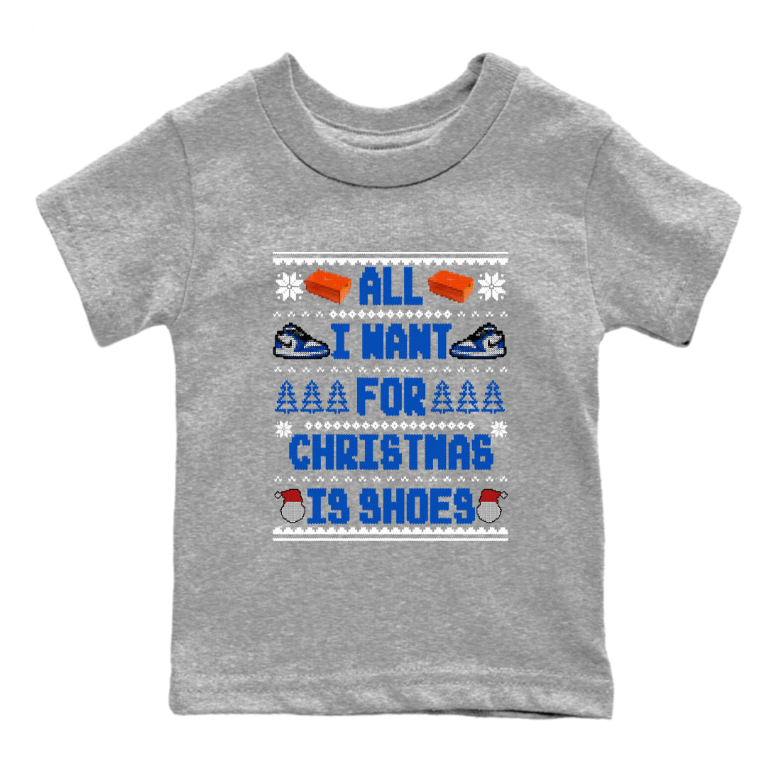 All I Want For Christmas Is Shoes snkmatch Tees Kids - Air Jordan 1 Game Royal