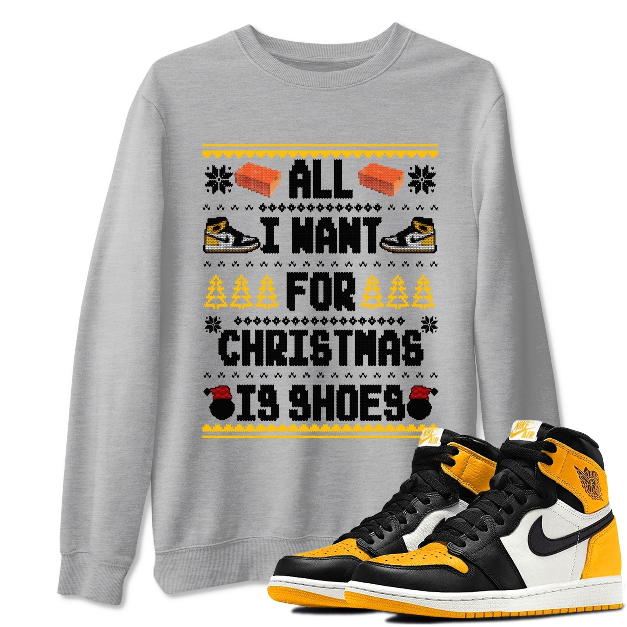 All I Want For Christmas Is Shoes snkmatch Tees - Air Jordan 1 Taxi