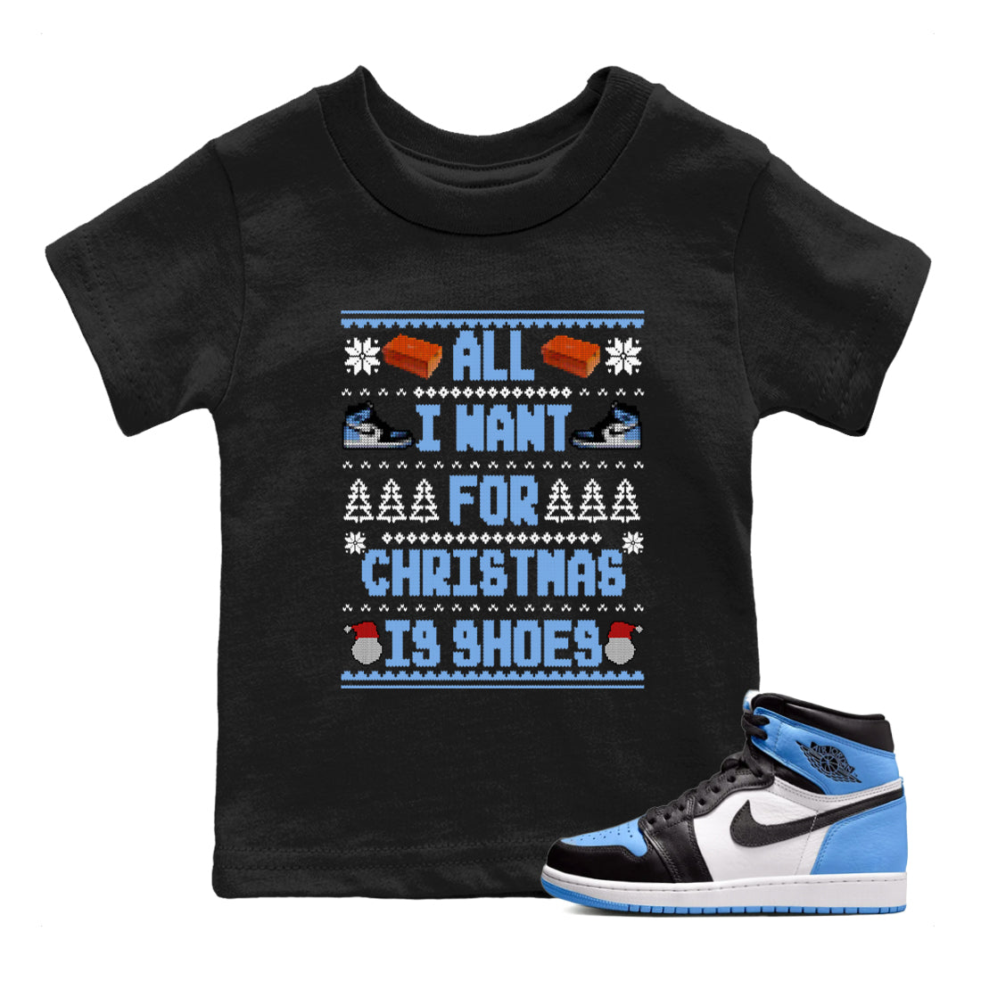 All I Want For Christmas Is Shoes snkmatch Tees Kids - Air Jordan 1 UNC Toe