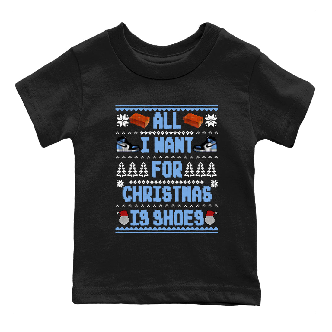 All I Want For Christmas Is Shoes snkmatch Tees Kids - Air Jordan 1 UNC Toe