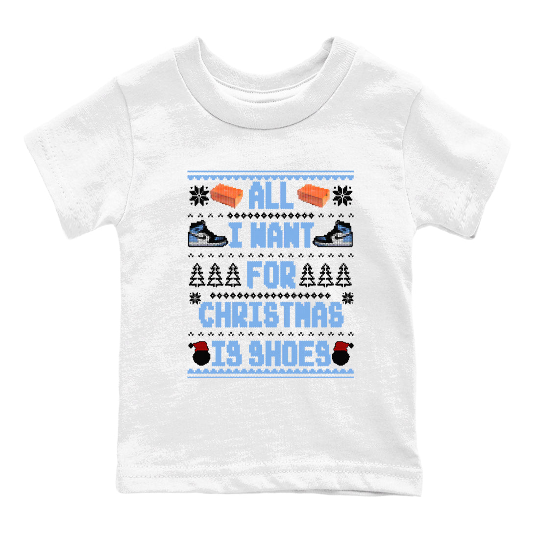 All I Want For Christmas Is Shoes snkmatch Tees Kids - Air Jordan 1 UNC Toe