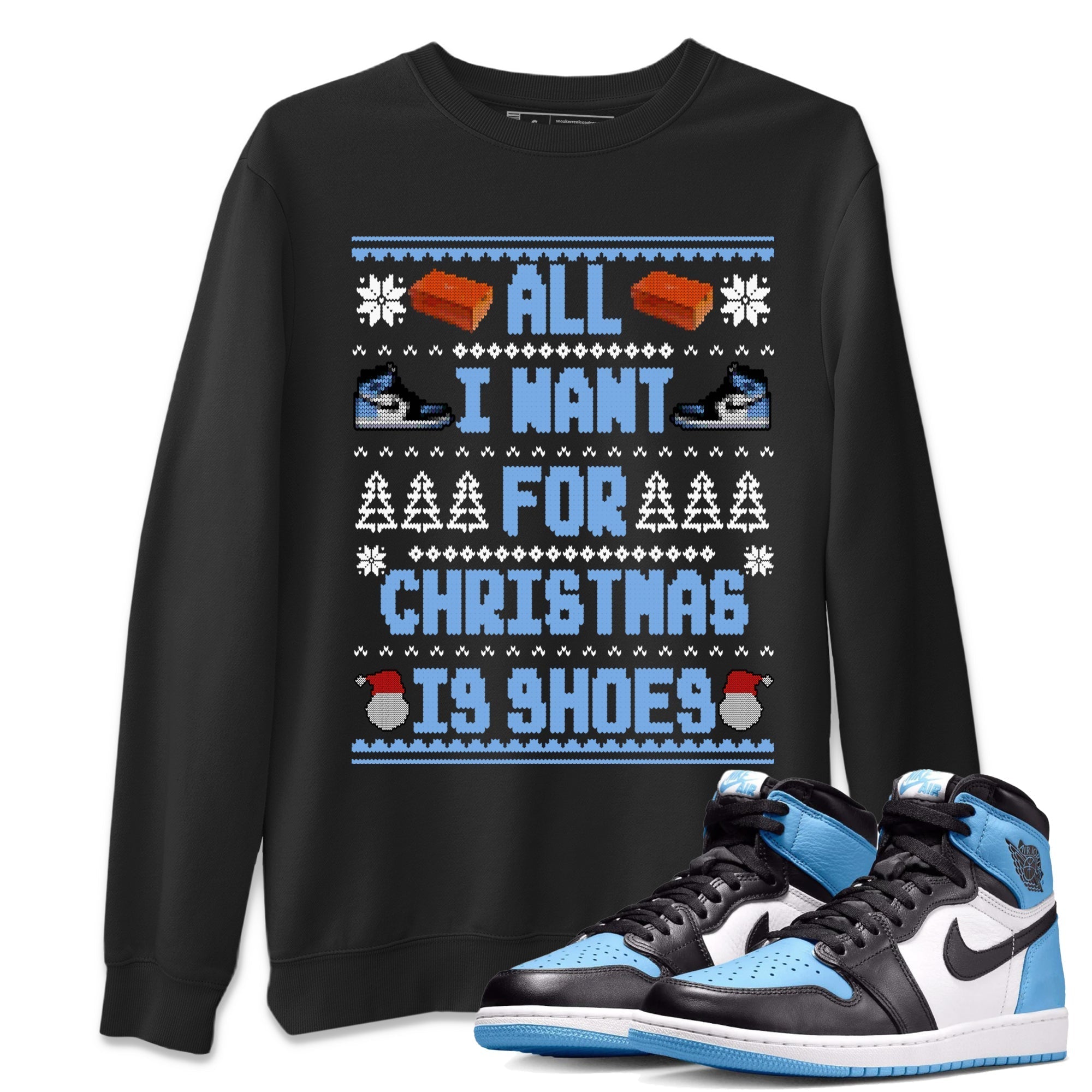 All I Want For Christmas Is Shoes snkmatch Tees - Air Jordan 1 UNC Toe