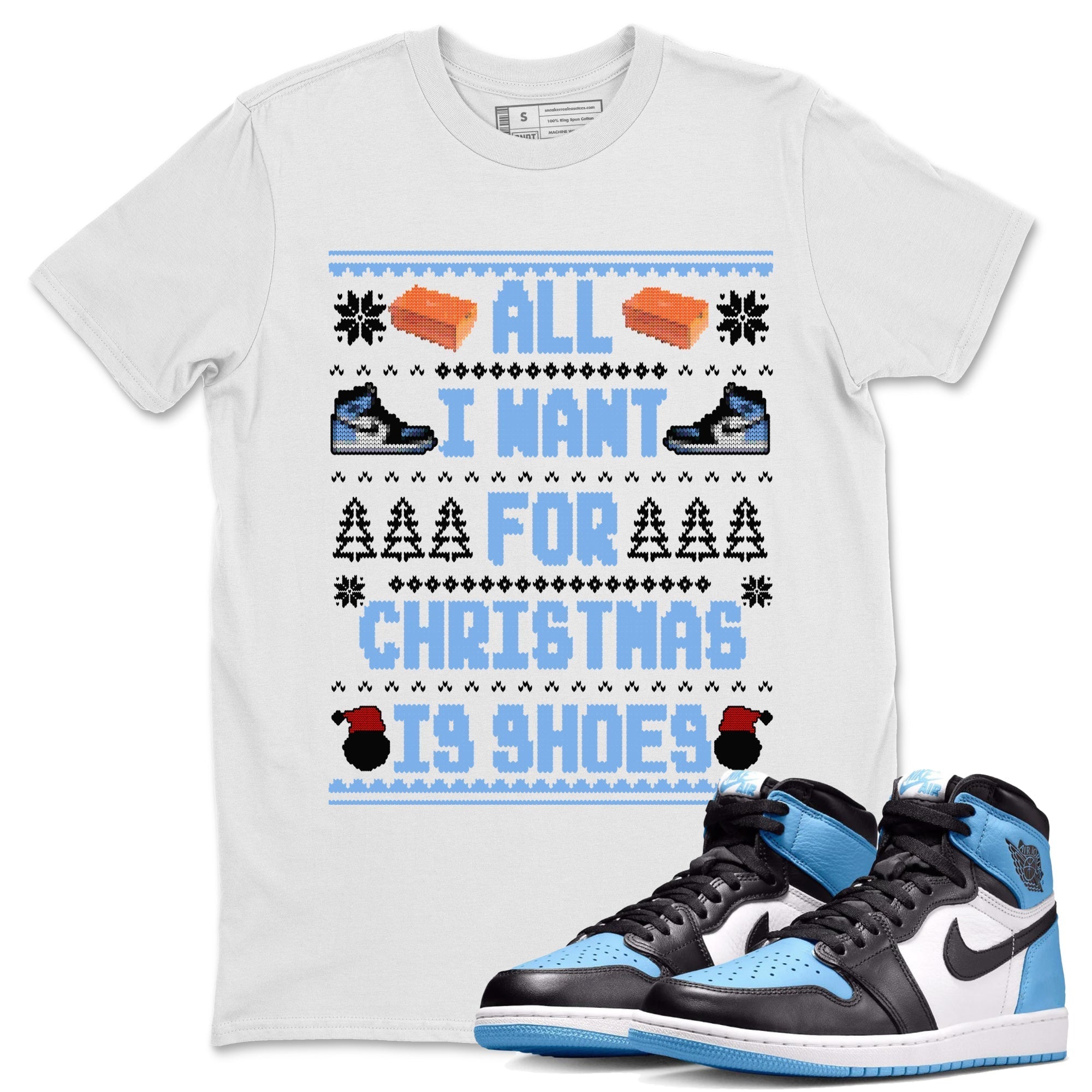All I Want For Christmas Is Shoes snkmatch Tees - Air Jordan 1 UNC Toe