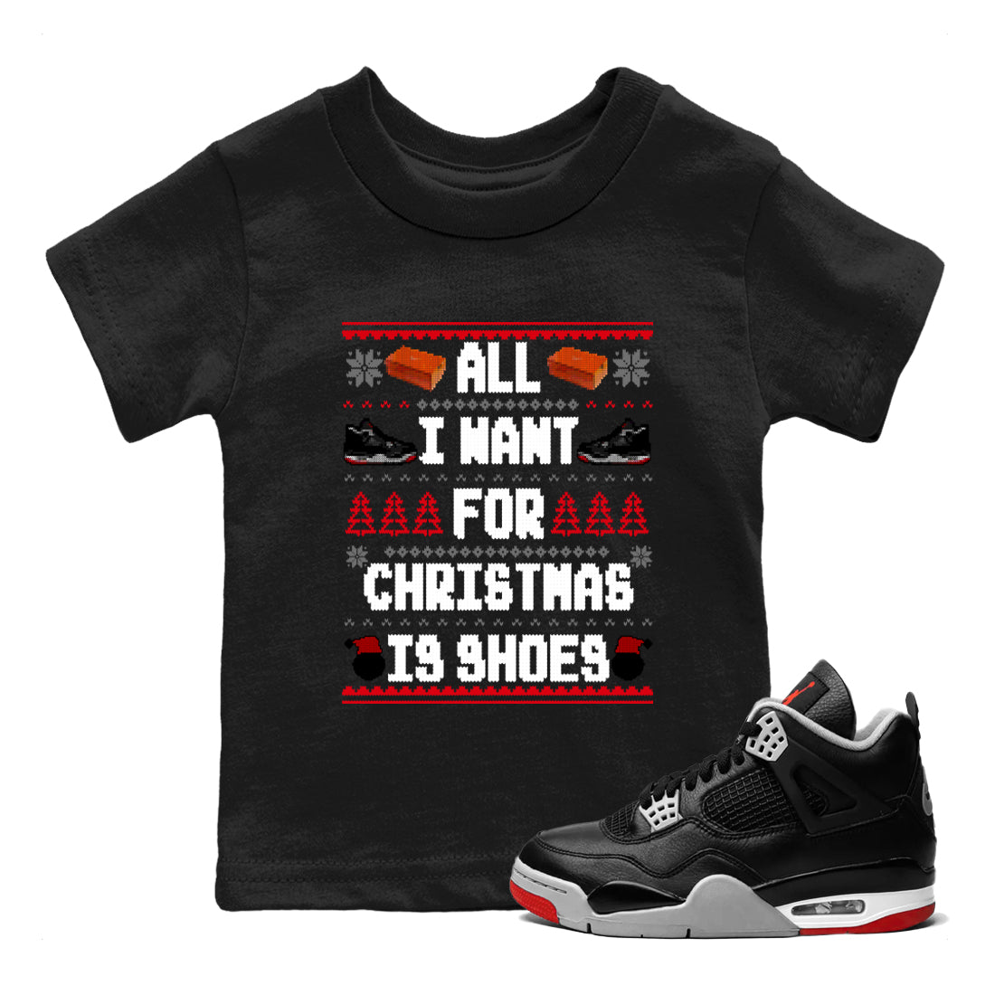 All I Want For Christmas Is Shoes snkmatch Tees Kids - Air Jordan 4 Bred Reimagined