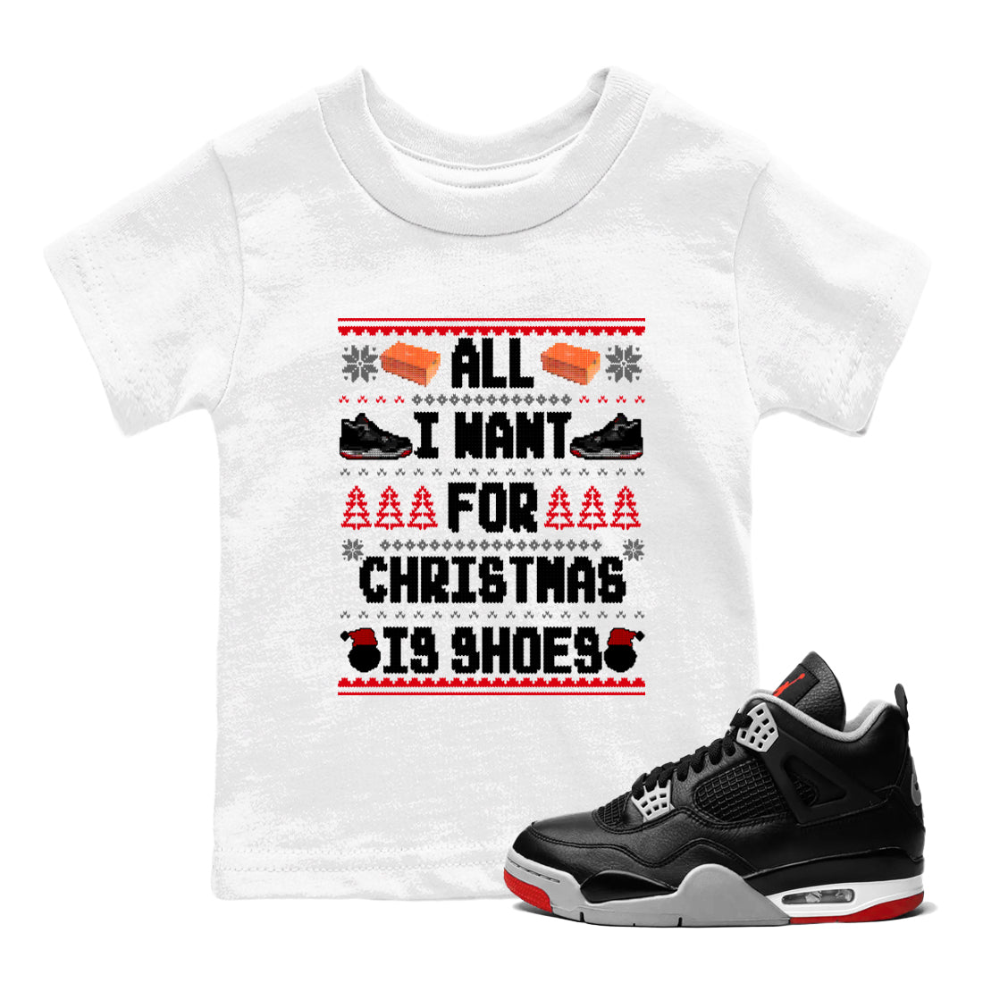 All I Want For Christmas Is Shoes snkmatch Tees Kids - Air Jordan 4 Bred Reimagined