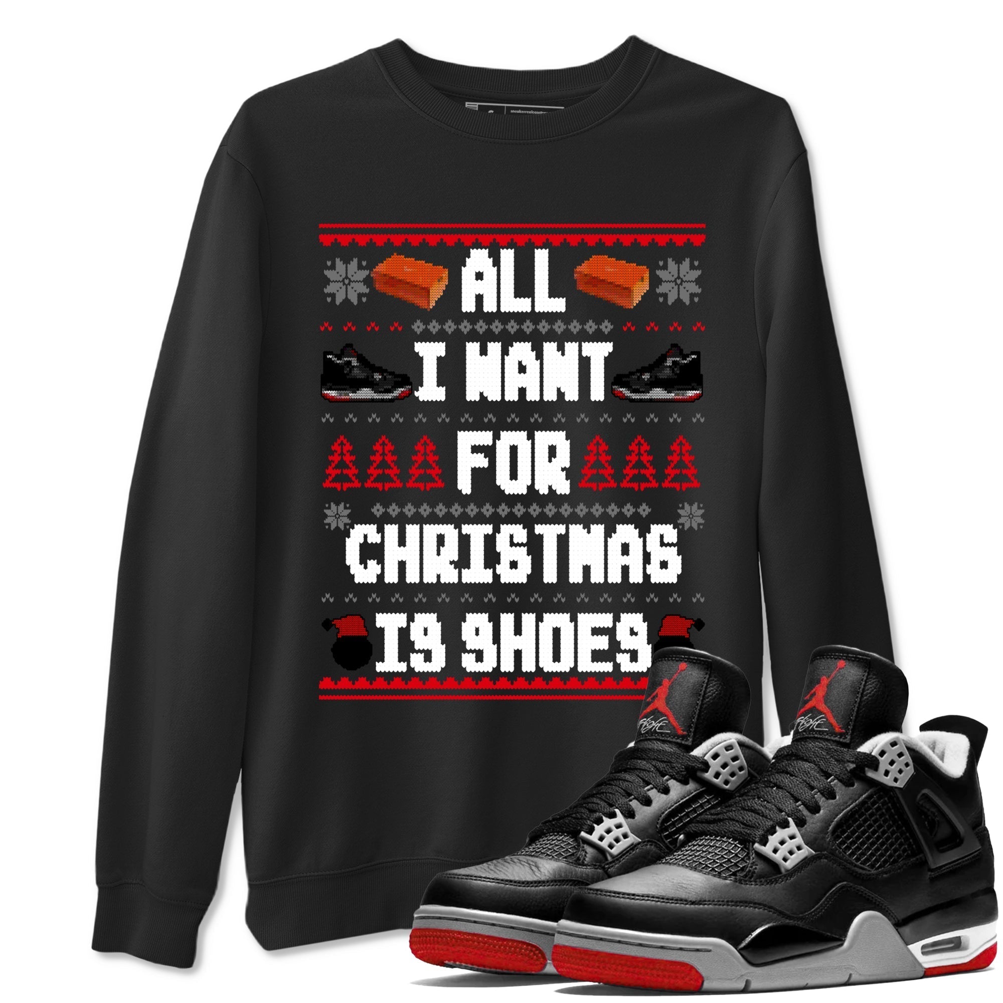 All I Want For Christmas Is Shoes snkmatch Tees - Air Jordan 4 Bred Reimagined
