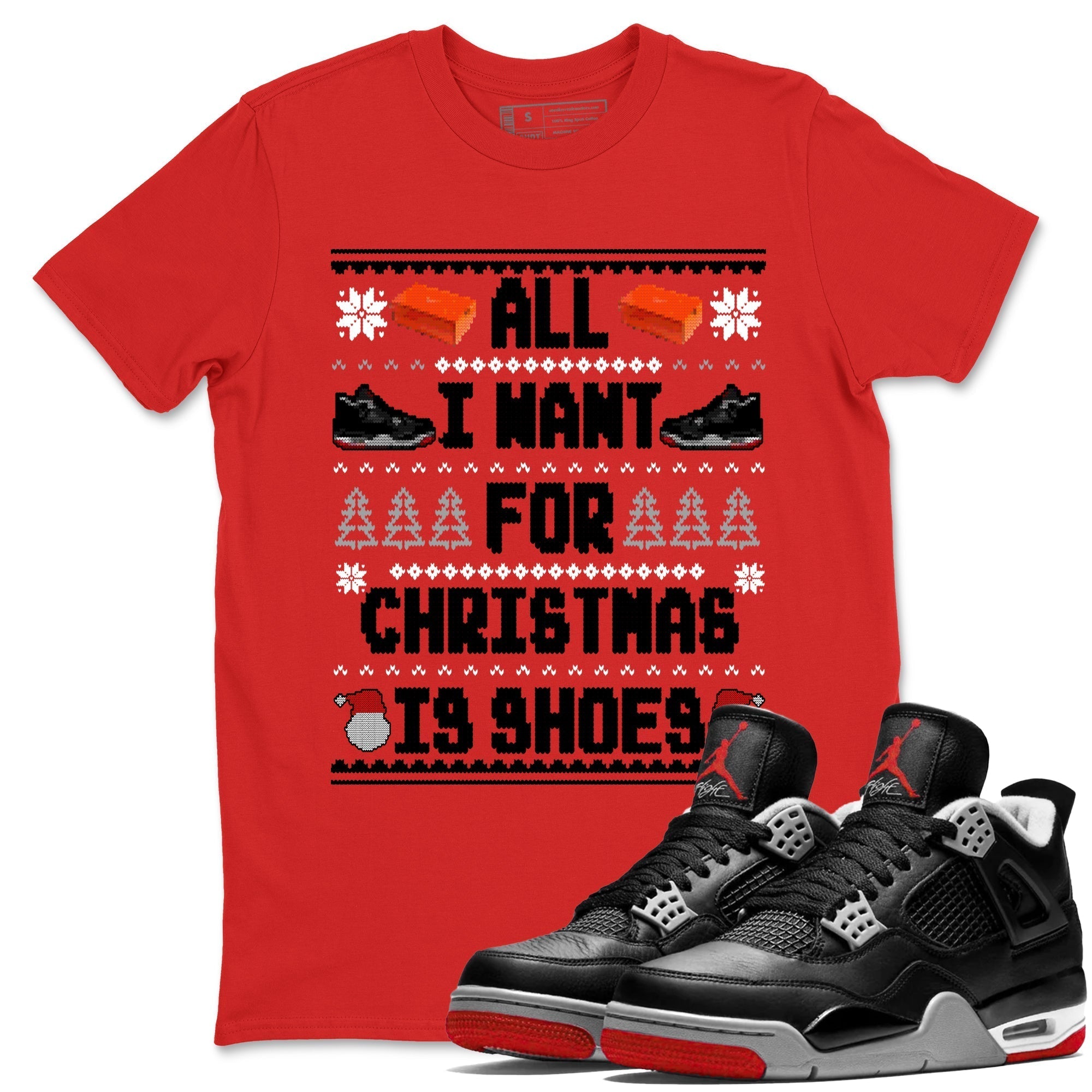 All I Want For Christmas Is Shoes snkmatch Tees - Air Jordan 4 Bred Reimagined