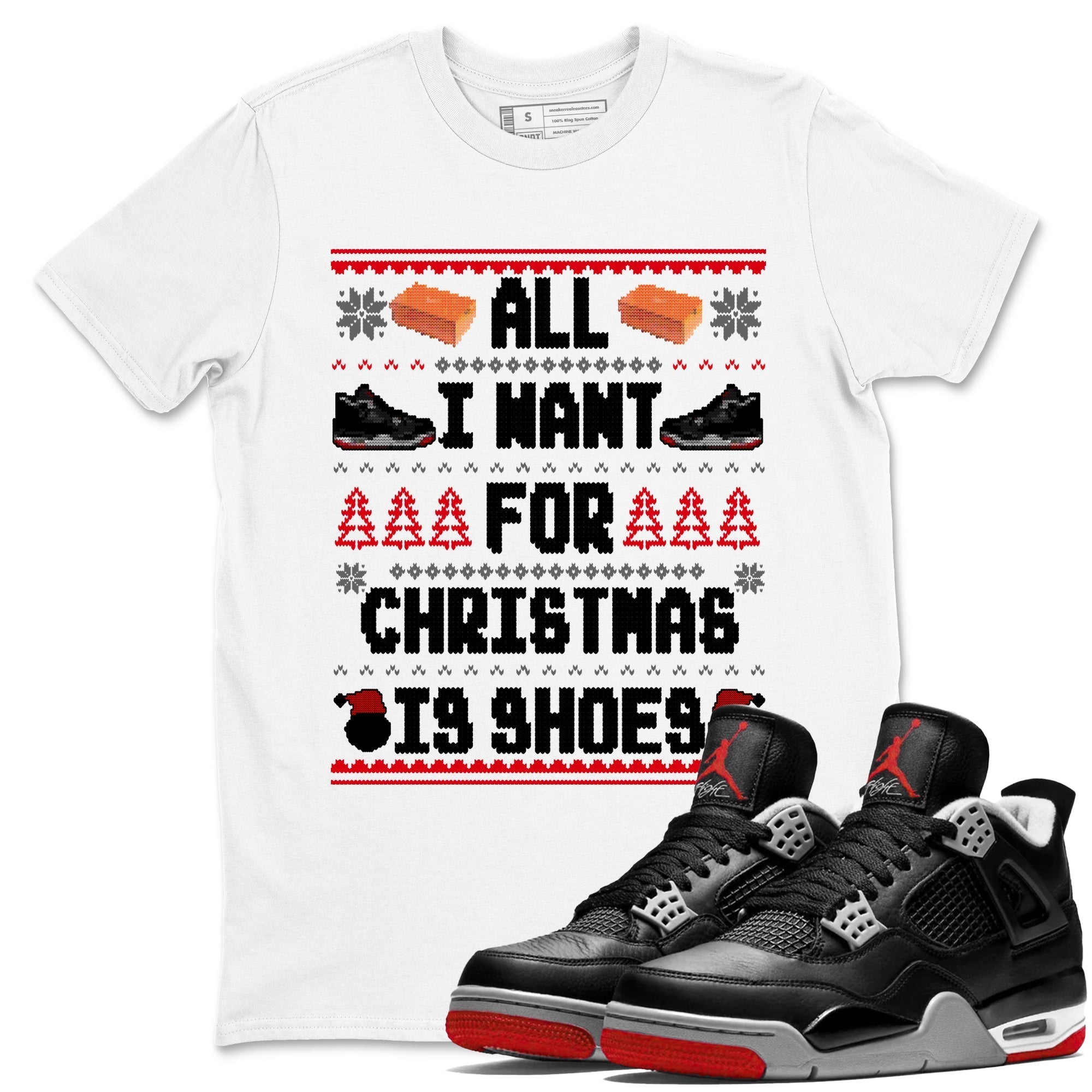 All I Want For Christmas Is Shoes snkmatch Tees - Air Jordan 4 Bred Reimagined