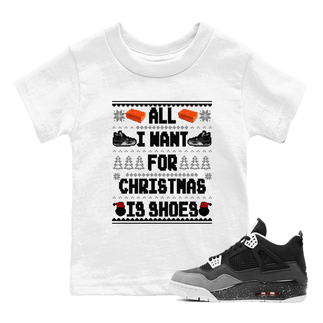 All I Want For Christmas Is Shoes snkmatch Tees Kids - Air Jordan 4 Fear