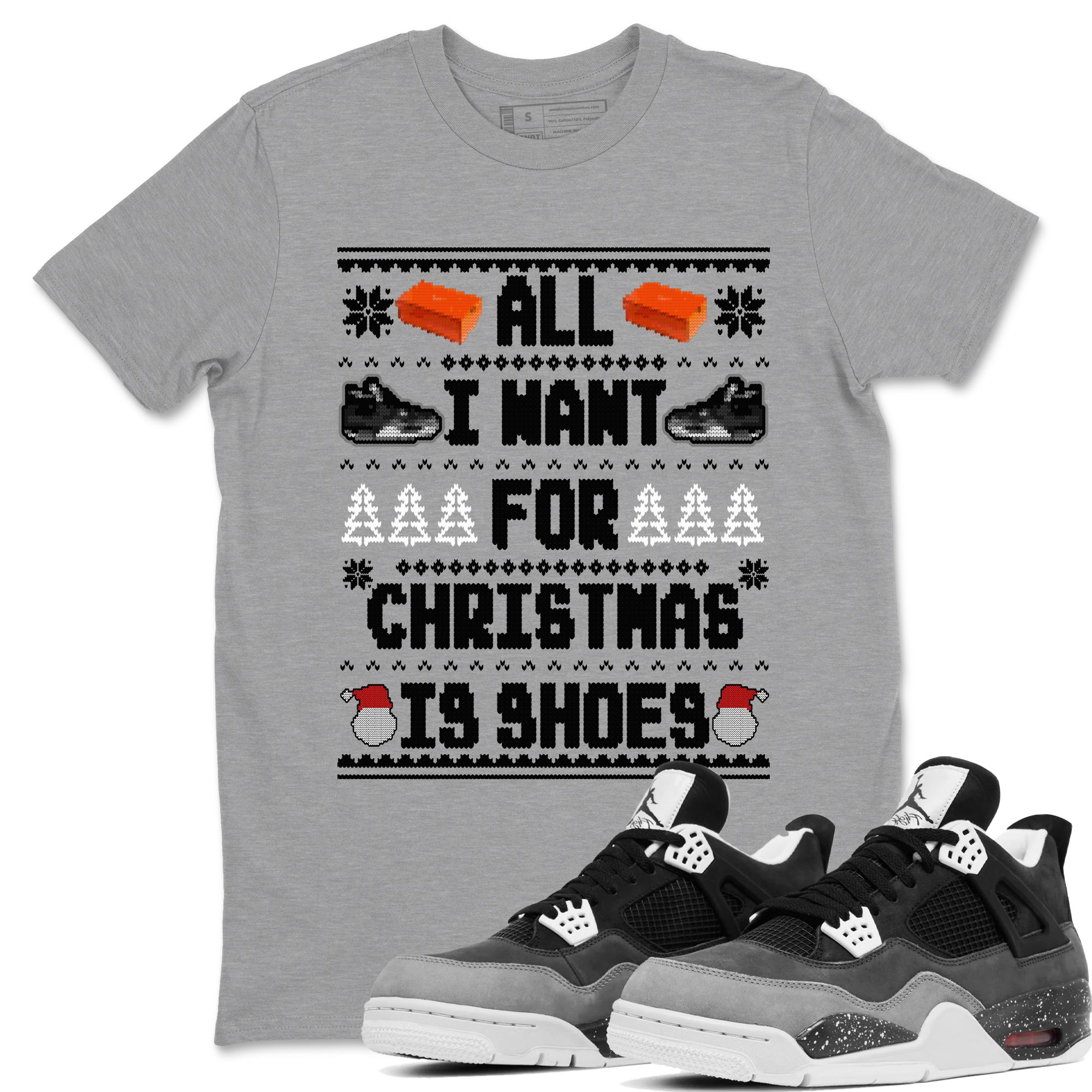 All I Want For Christmas Is Shoes snkmatch Tees - Air Jordan 4 Fear