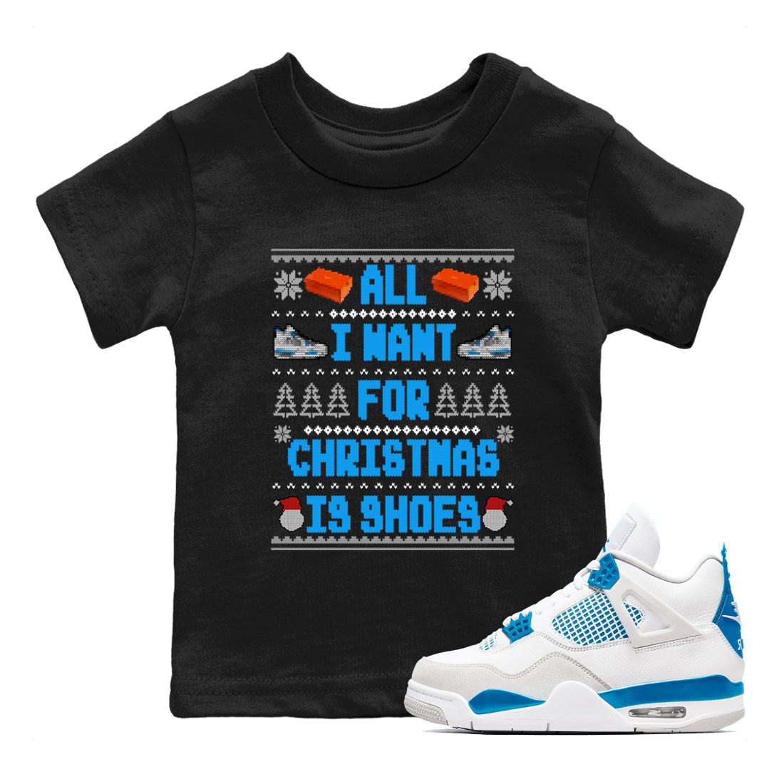 All I Want For Christmas Is Shoes snkmatch Tees Kids - Air Jordan 4 Military Blue