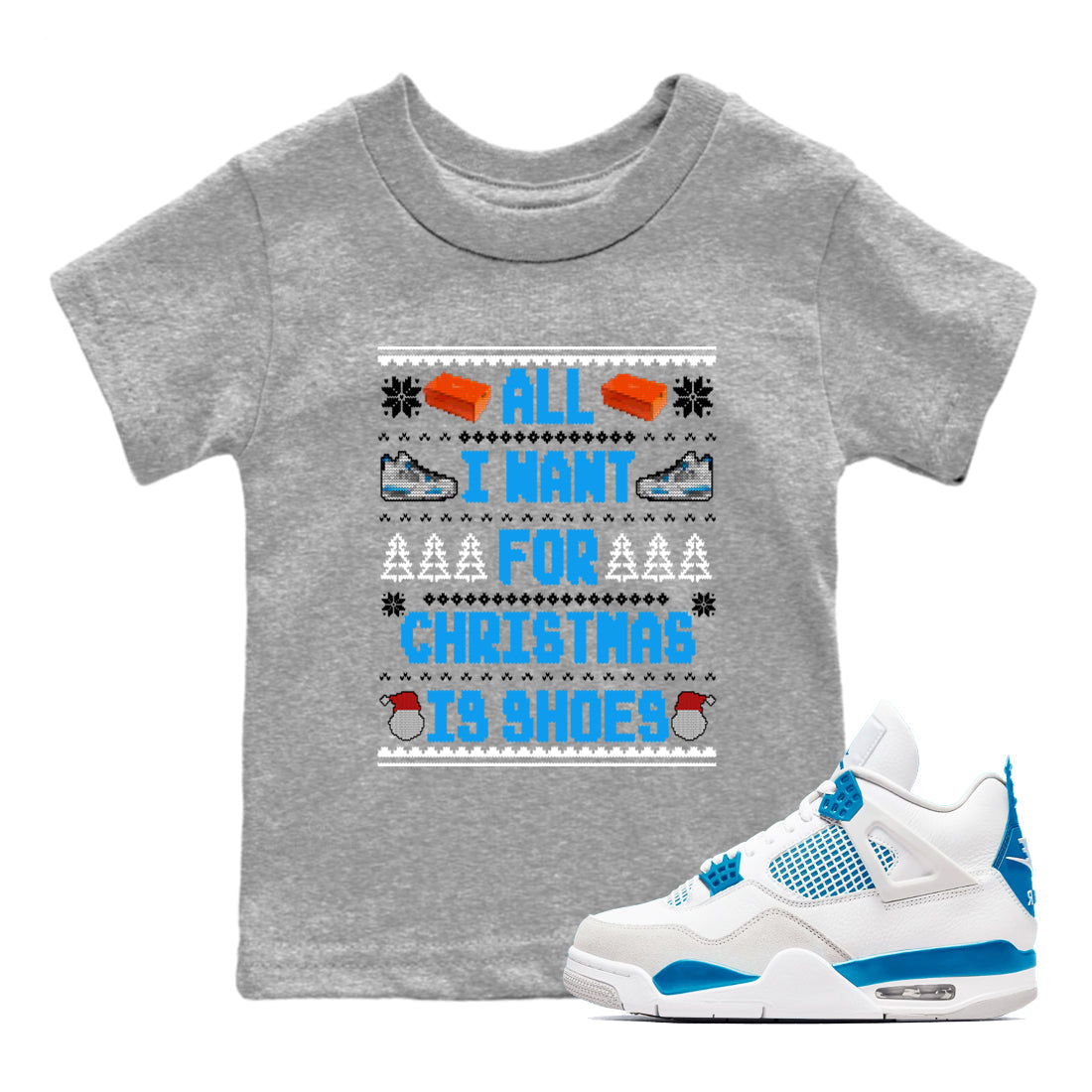 All I Want For Christmas Is Shoes snkmatch Tees Kids - Air Jordan 4 Military Blue