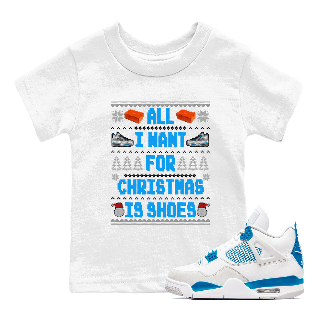 All I Want For Christmas Is Shoes snkmatch Tees Kids - Air Jordan 4 Military Blue