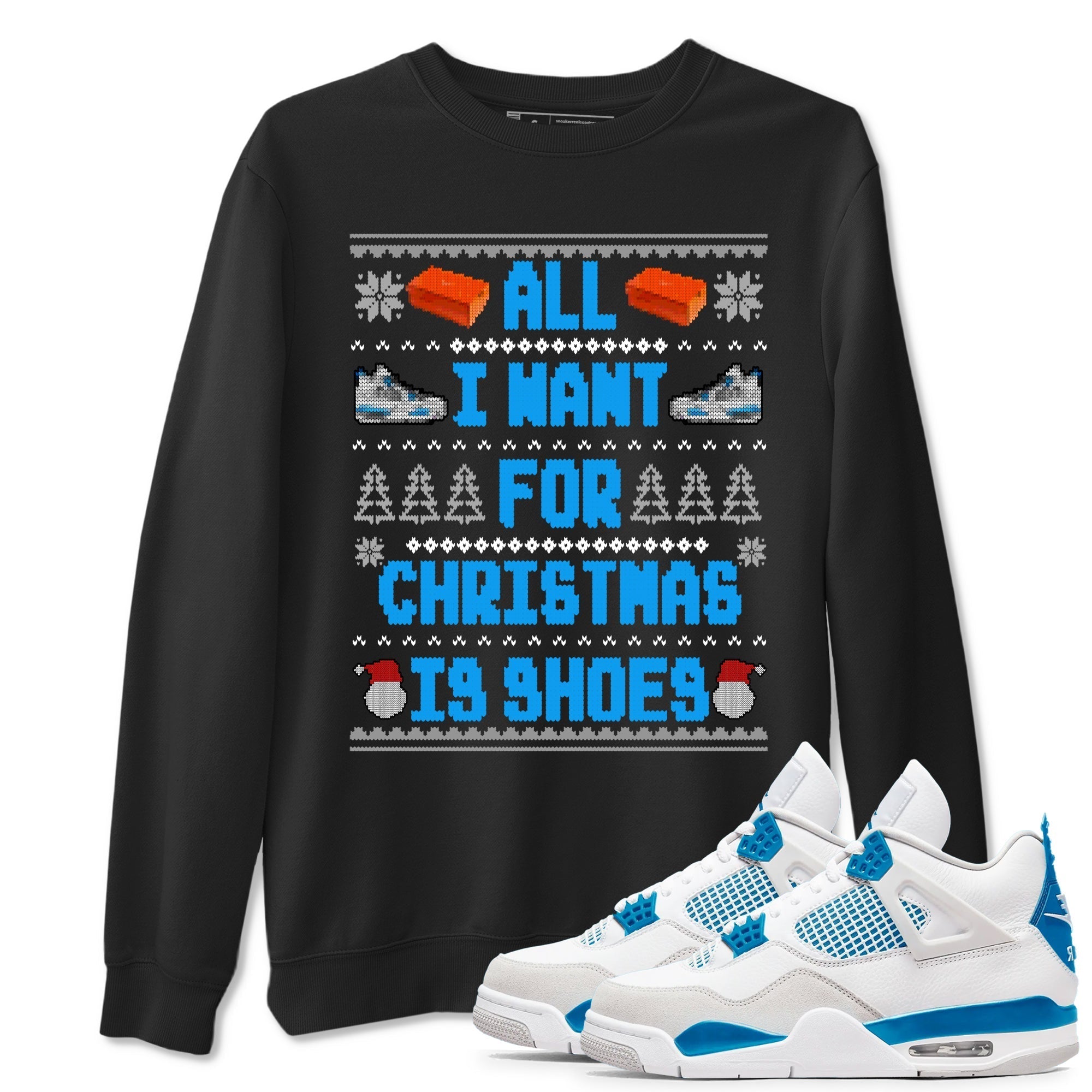 All I Want For Christmas Is Shoes snkmatch Tees - Air Jordan 4 Military Blue