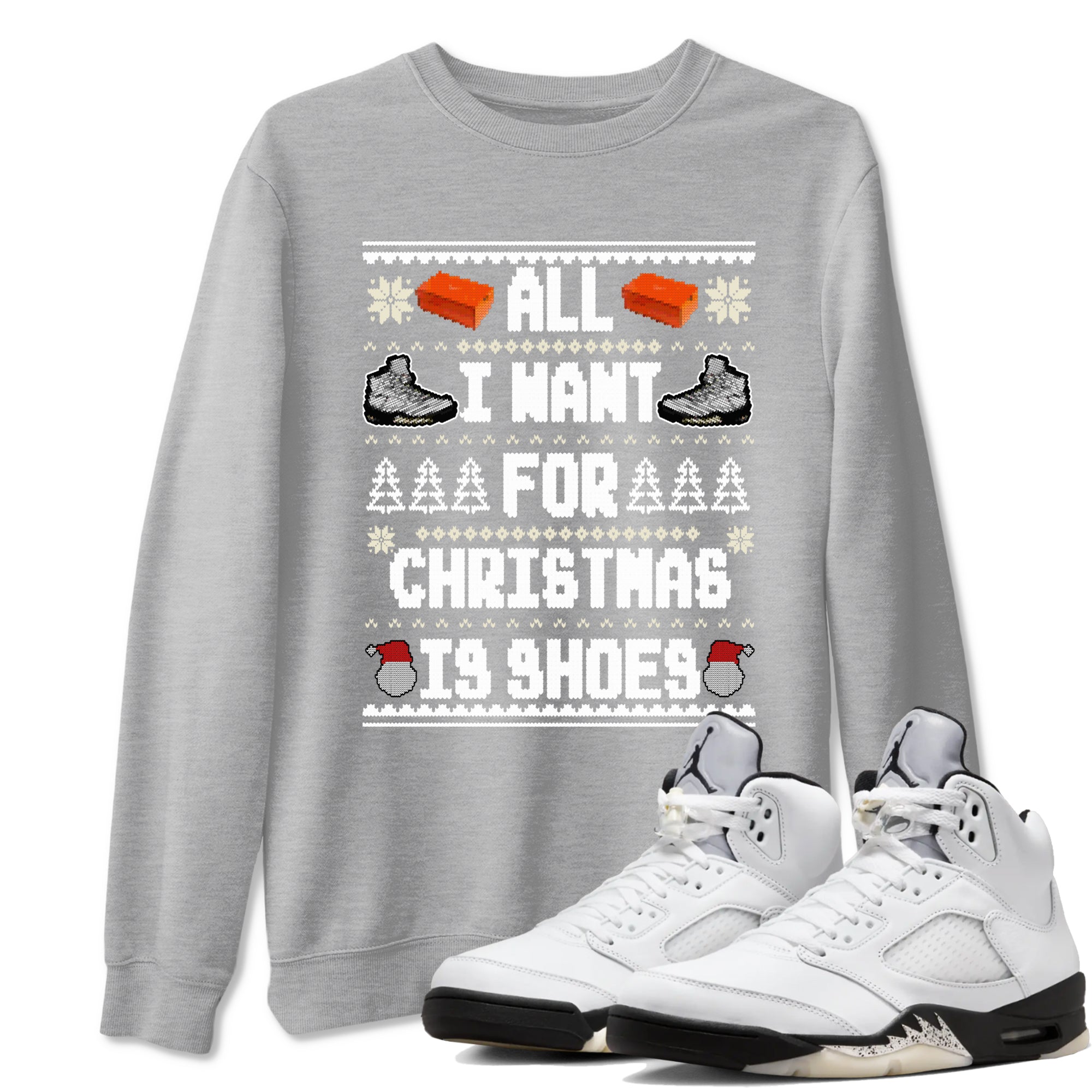 All I Want For Christmas Is Shoes snkmatch Tees - Air Jordan 5 White Black